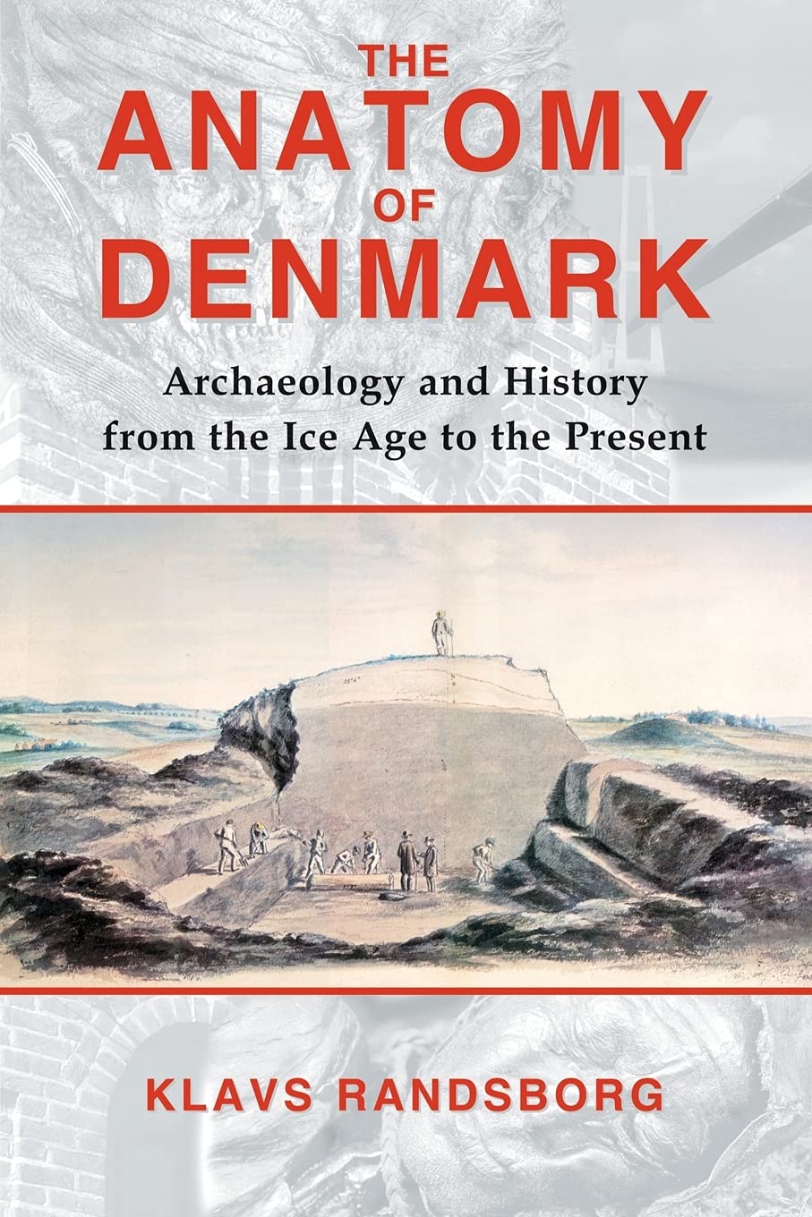 The Anatomy of Denmark: Archaeology and History from the Ice Age to AD 2000,Used