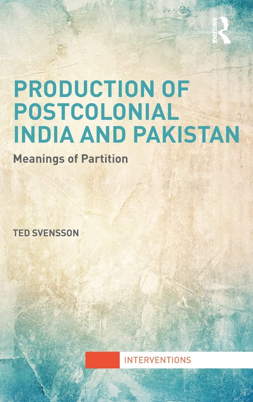 Production of Postcolonial India and Pakistan: Meanings of Partition (Interventions),Used