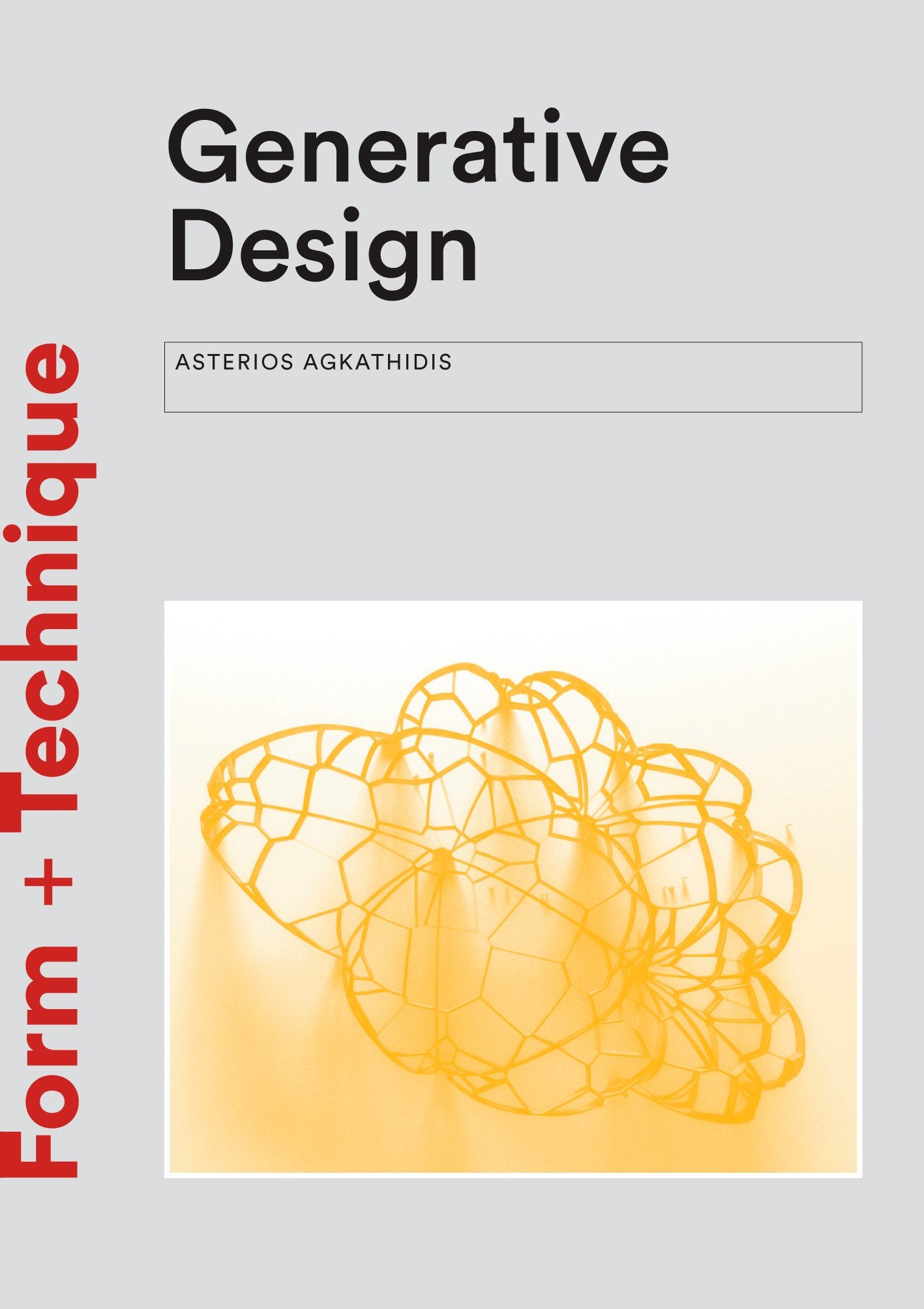 Generative Design: Formfinding Techniques In Architecture (Form + Technique)
