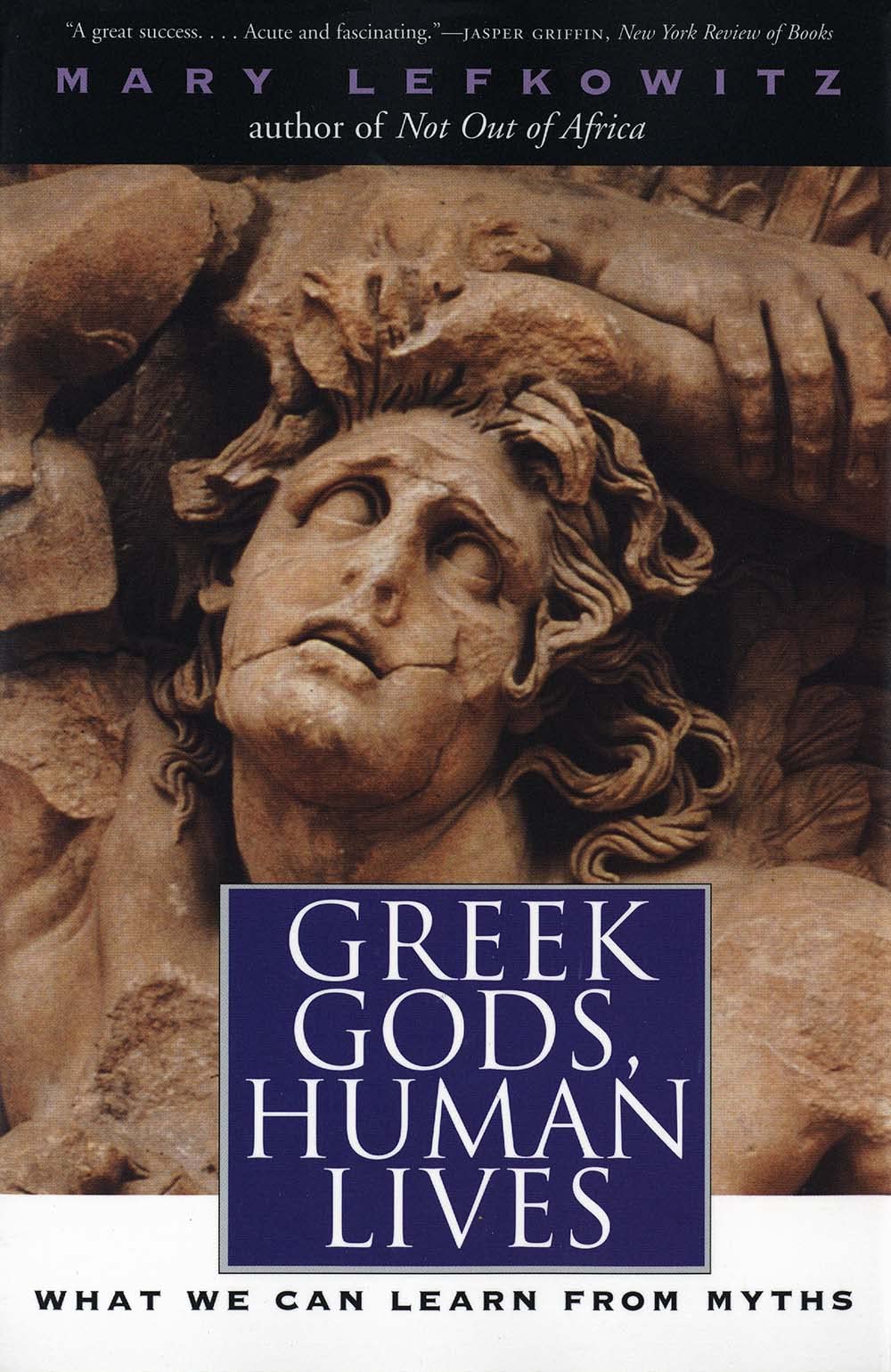 Greek Gods, Human Lives: What We Can Learn from Myths,New