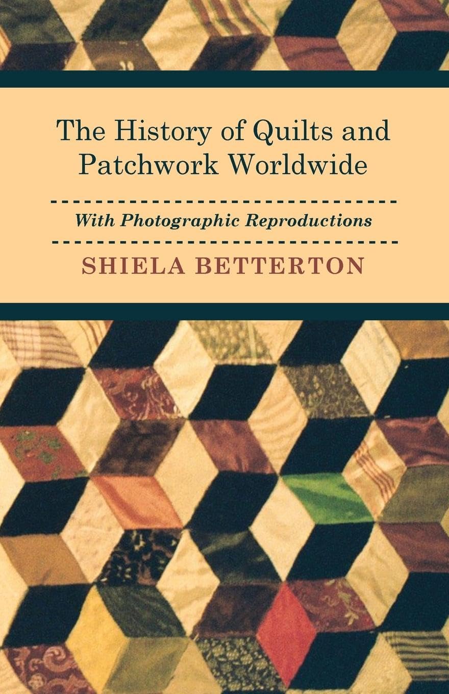 The History Of Quilts And Patchwork Worldwide With Photographic Reproductions,Used