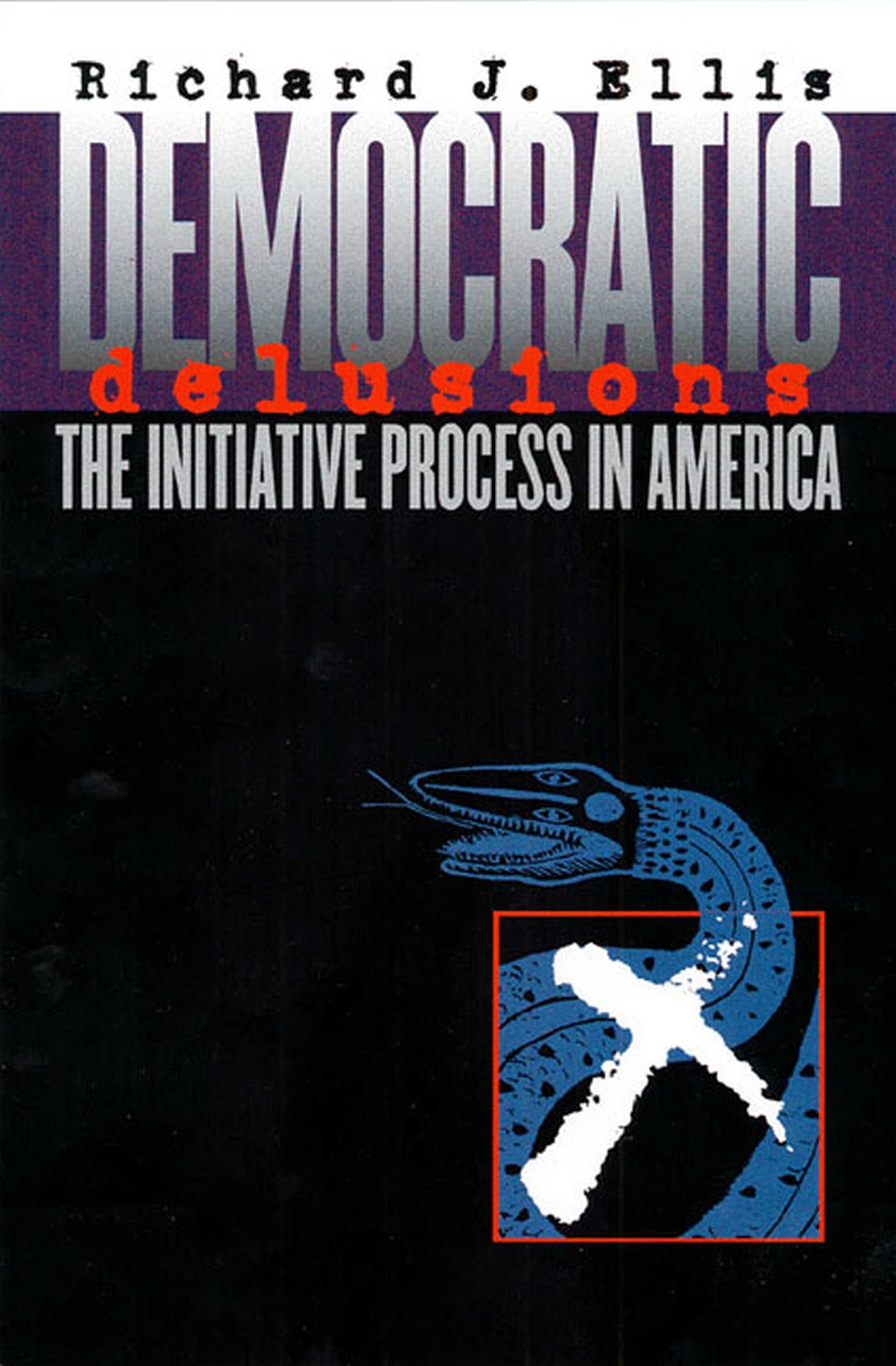 Democratic Delusions: The Initiative Process in America,Used