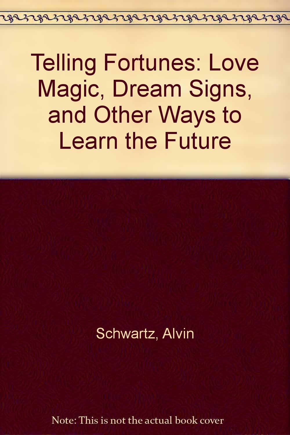 Telling Fortunes: Love Magic, Dream Signs, And Other Ways To Learn The Future,New