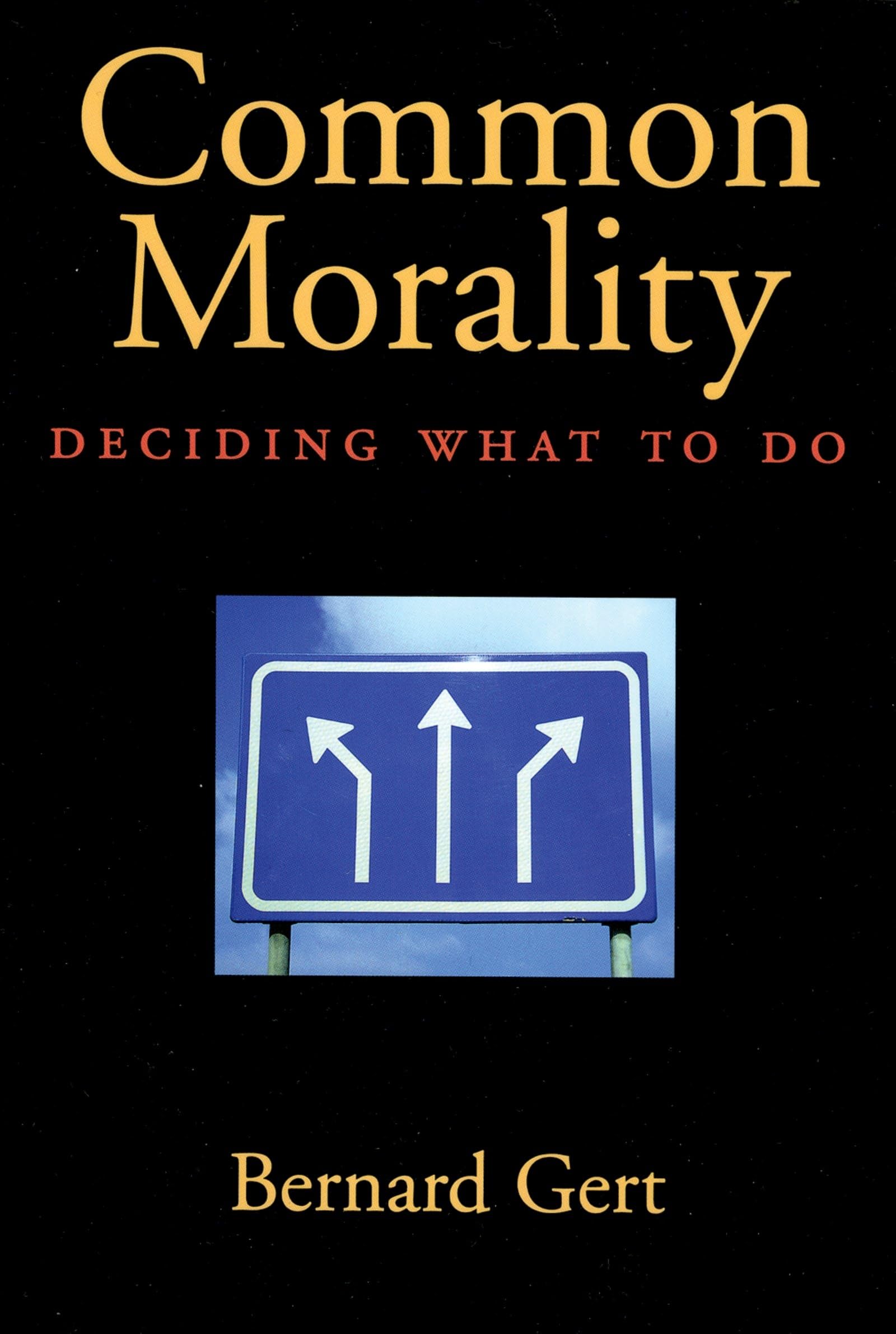 Common Morality: Deciding What To Do,New