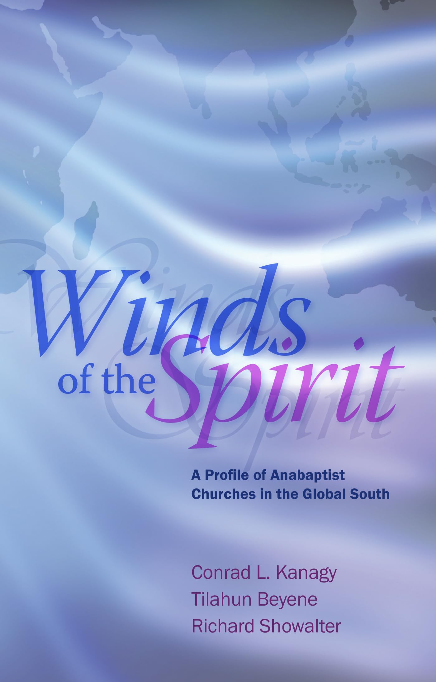 Winds of the Spirit: A Profile of Anabaptist Churches in the Global South,Used