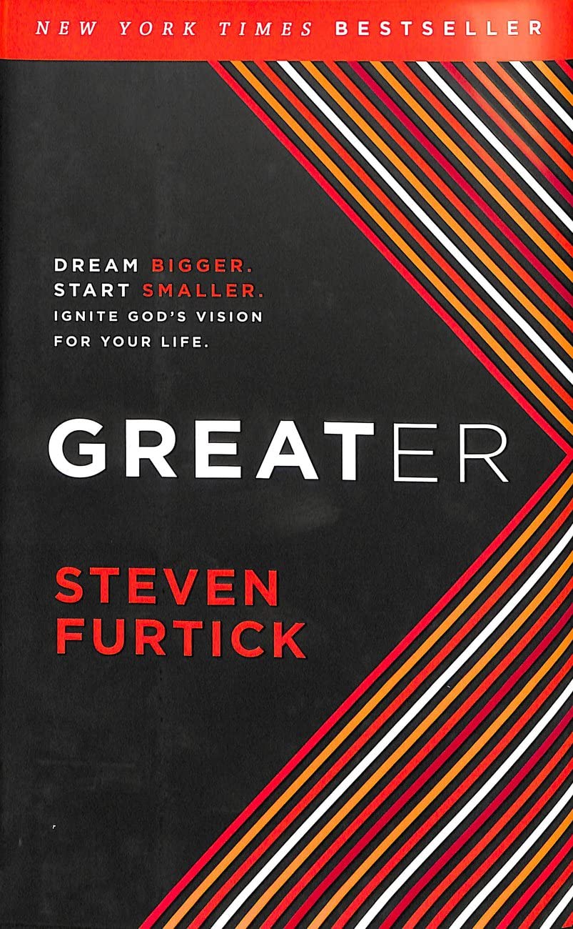 Greater: Dream Bigger. Start Smaller. Ignite God's Vision for Your Life.,New