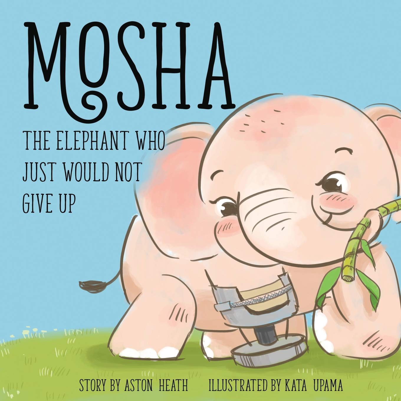 Mosha the Elephant Who Just Would Not Give Up (Elephants of Thailand),Used