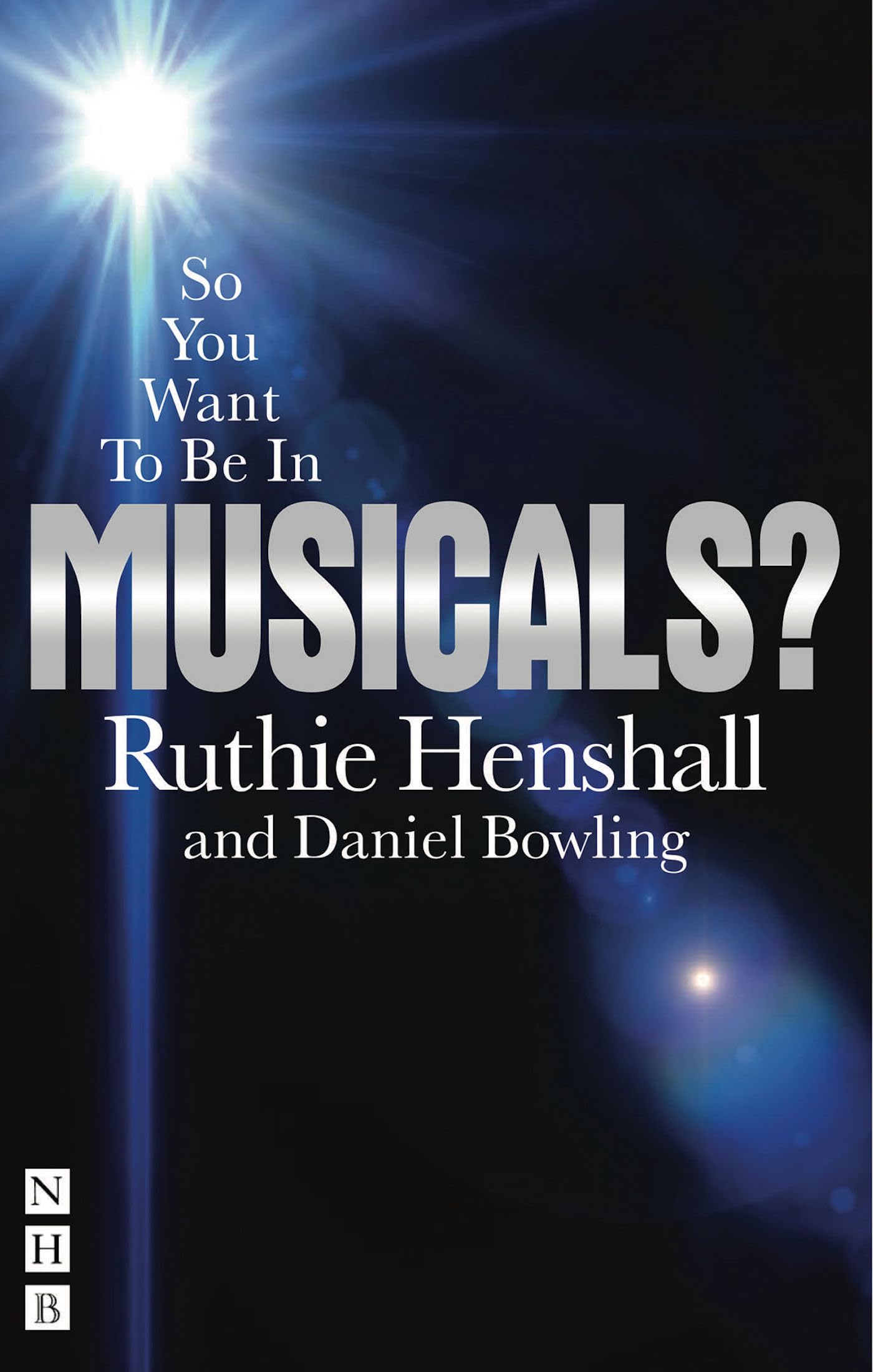 So You Want To Be In Musicals? (So You Want To Be... (Nick Hern Books)),Used