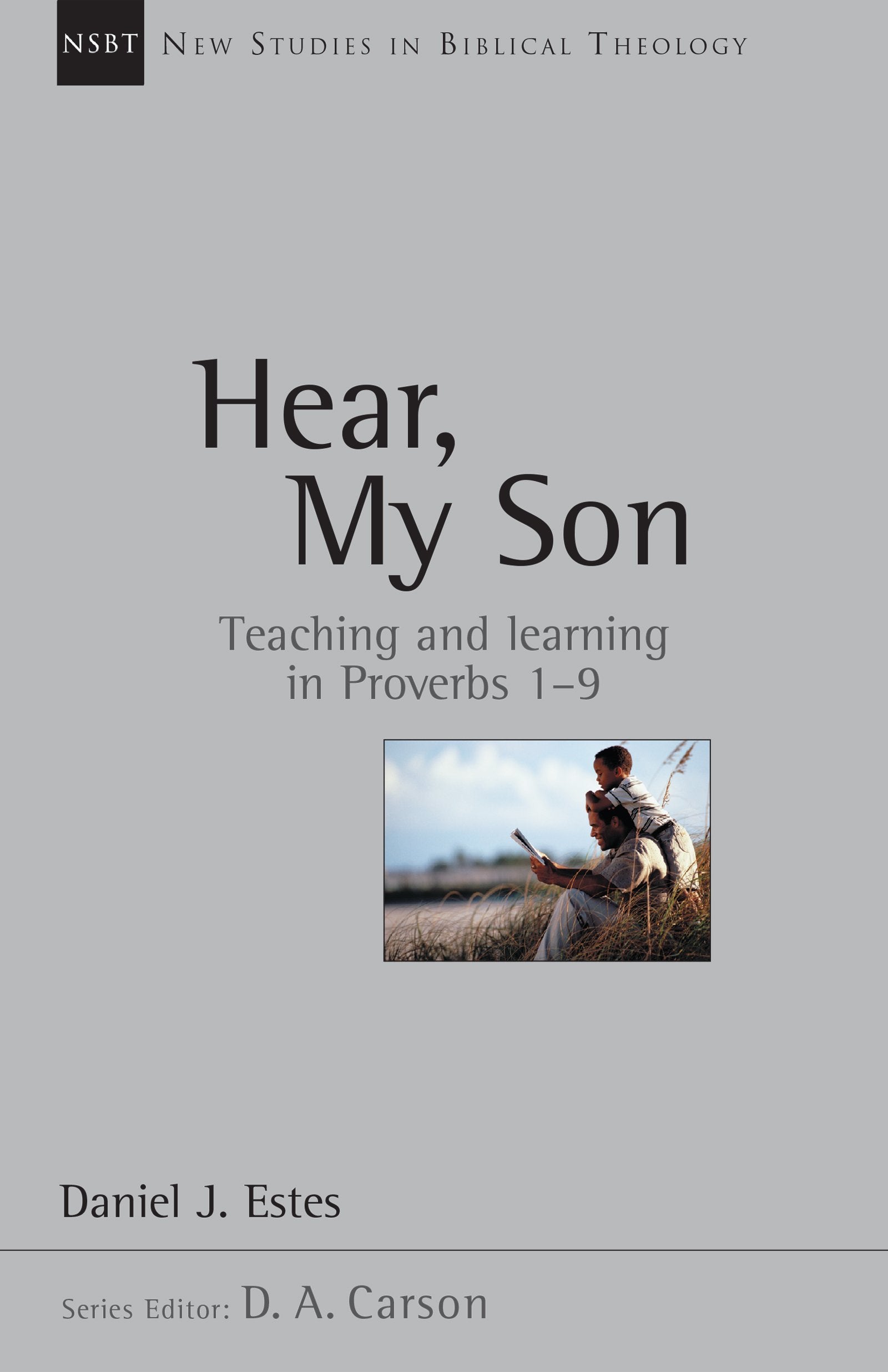 Hear, My Son: Teaching Learning In Proverbs 19 (Volume 4) (New Studies In Biblical Theology),New