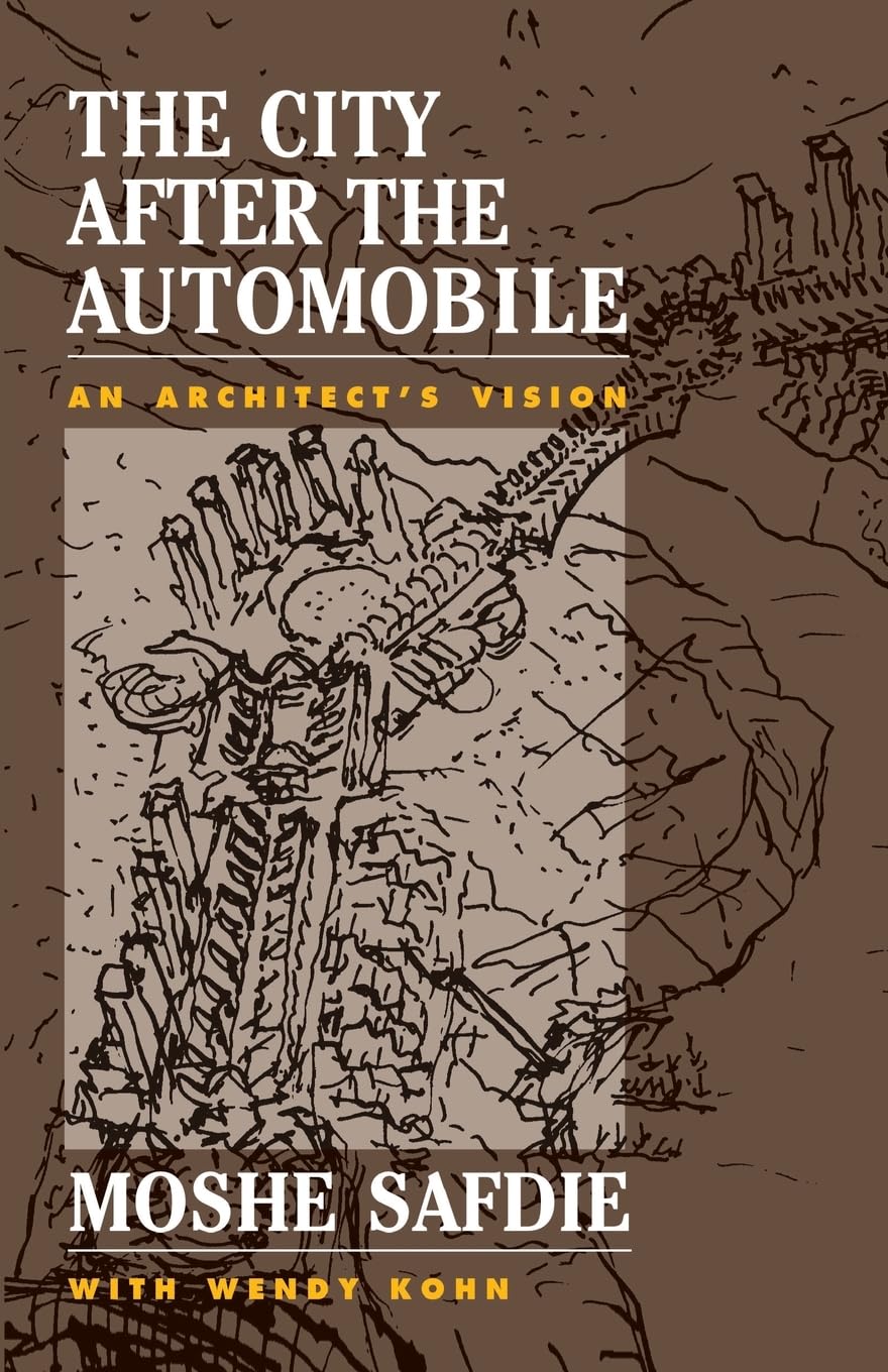 The City After The Automobile: An Architect's Vision,New
