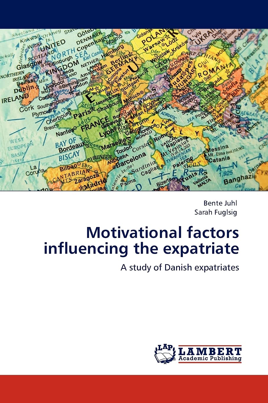 Motivational factors influencing the expatriate: A study of Danish expatriates,Used