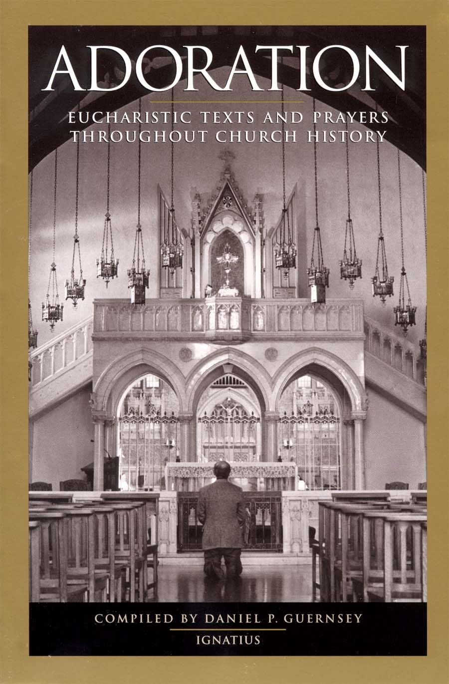 Adoration: Eucharistic Texts And Prayers Throughout Church History,New