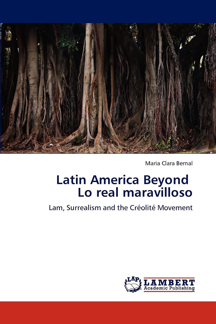 Latin America Beyond Lo real maravilloso: Lam, Surrealism and the Crolit Movement,Used