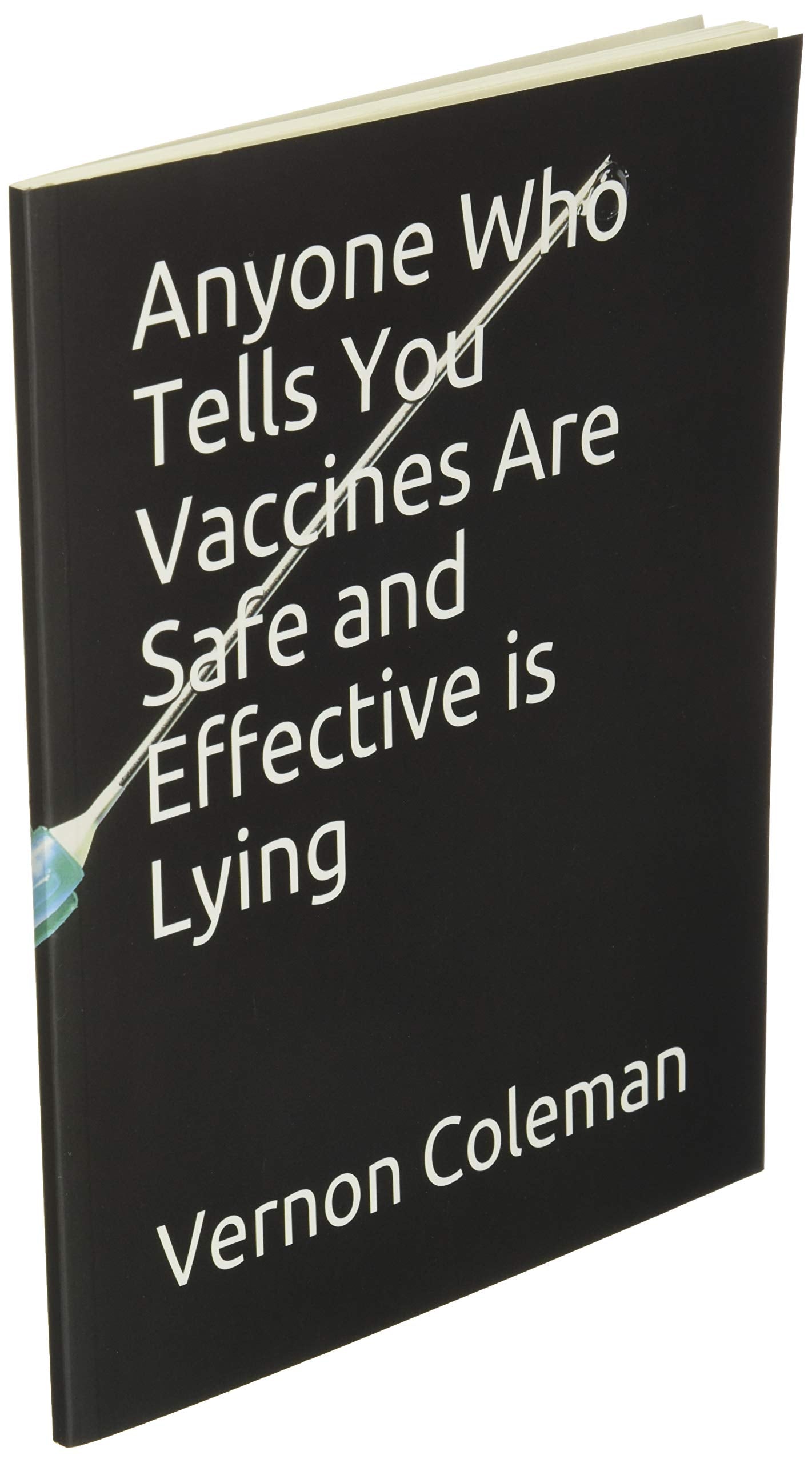 Anyone Who Tells You Vaccines Are Safe and Effective is Lying,Used