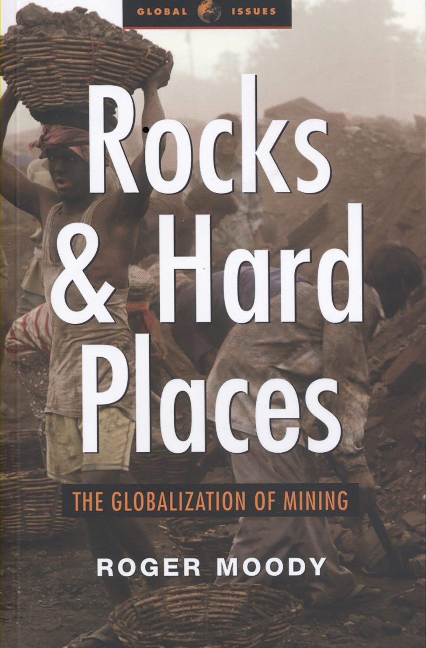 Rocks and Hard Places: The Globalization of Mining (Global Issues),Used