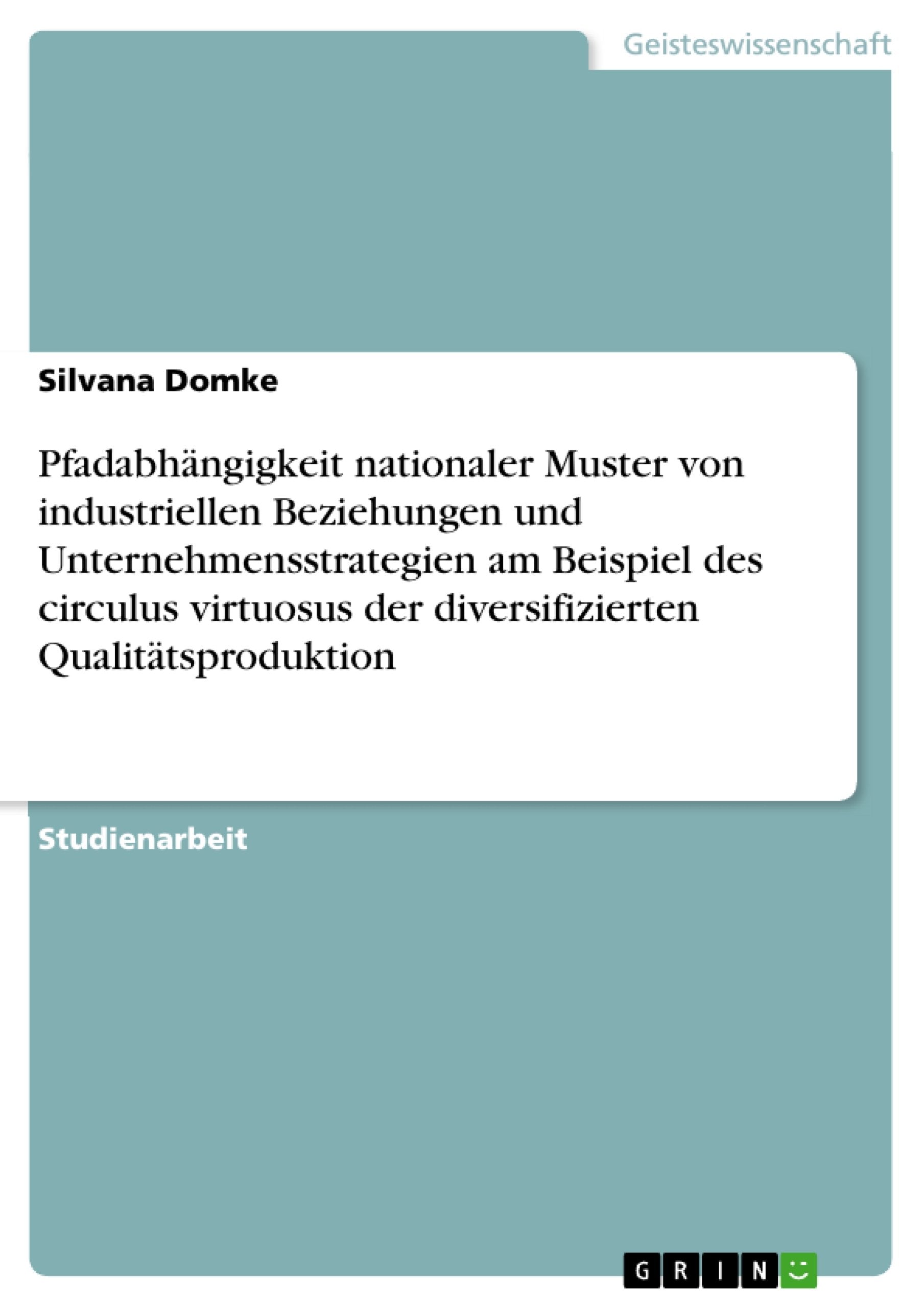 Pfadabhngigkeit nationaler Muster von industriellen Beziehungen und Unternehmensstrategien am Beispiel des circulus virtuosus de,Used