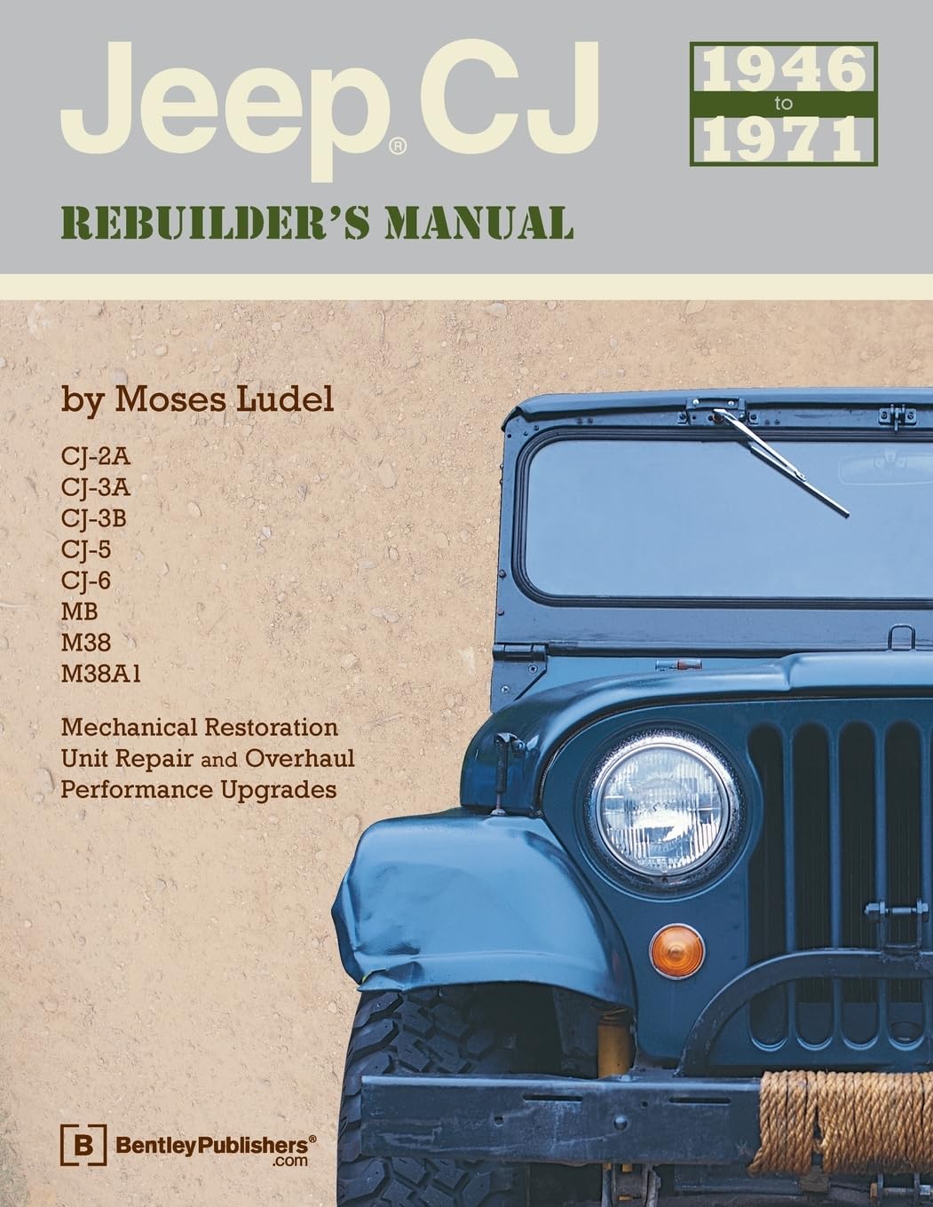 Jeep CJ Rebuilder's Manual, 19461971: Mechanical Restoration, Unit Repair and Overhaul, Performance Upgrades for Jeep CJ2A, CJ,Used