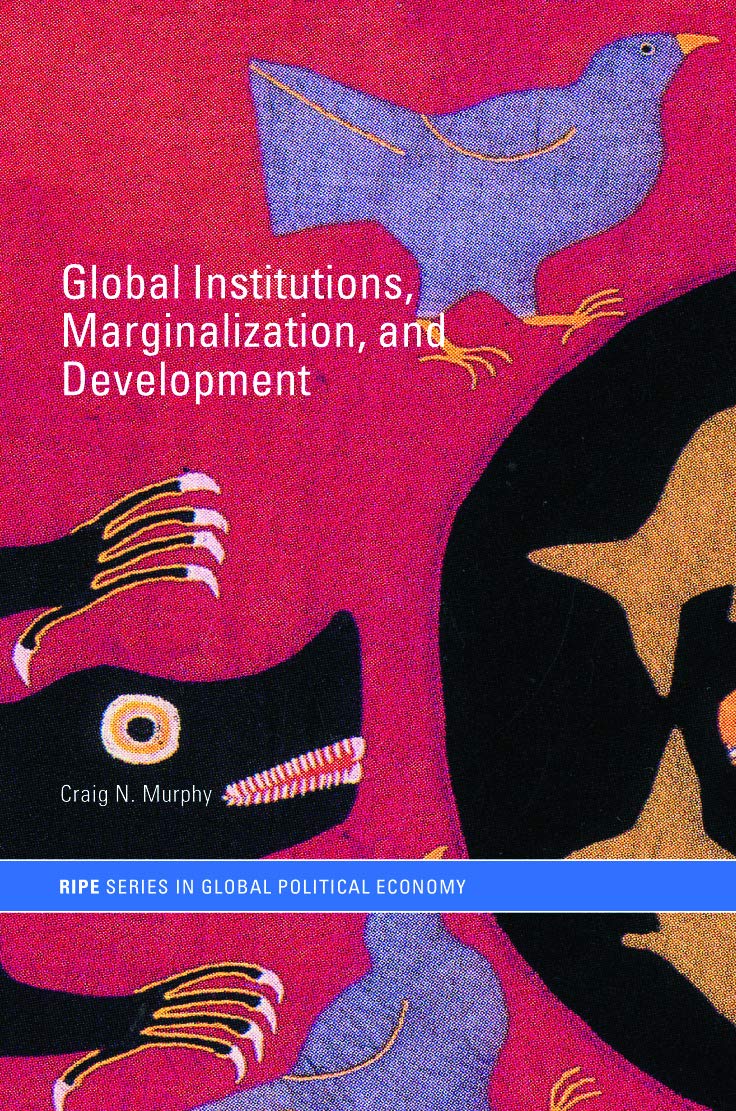 Global Institutions, Marginalization and Development (RIPE Series in Global Political Economy),Used