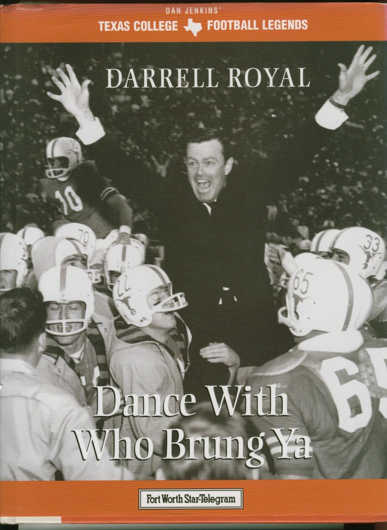 Darrell Royal: Dance With Who Brung Ya (Texas Legends Series),Used