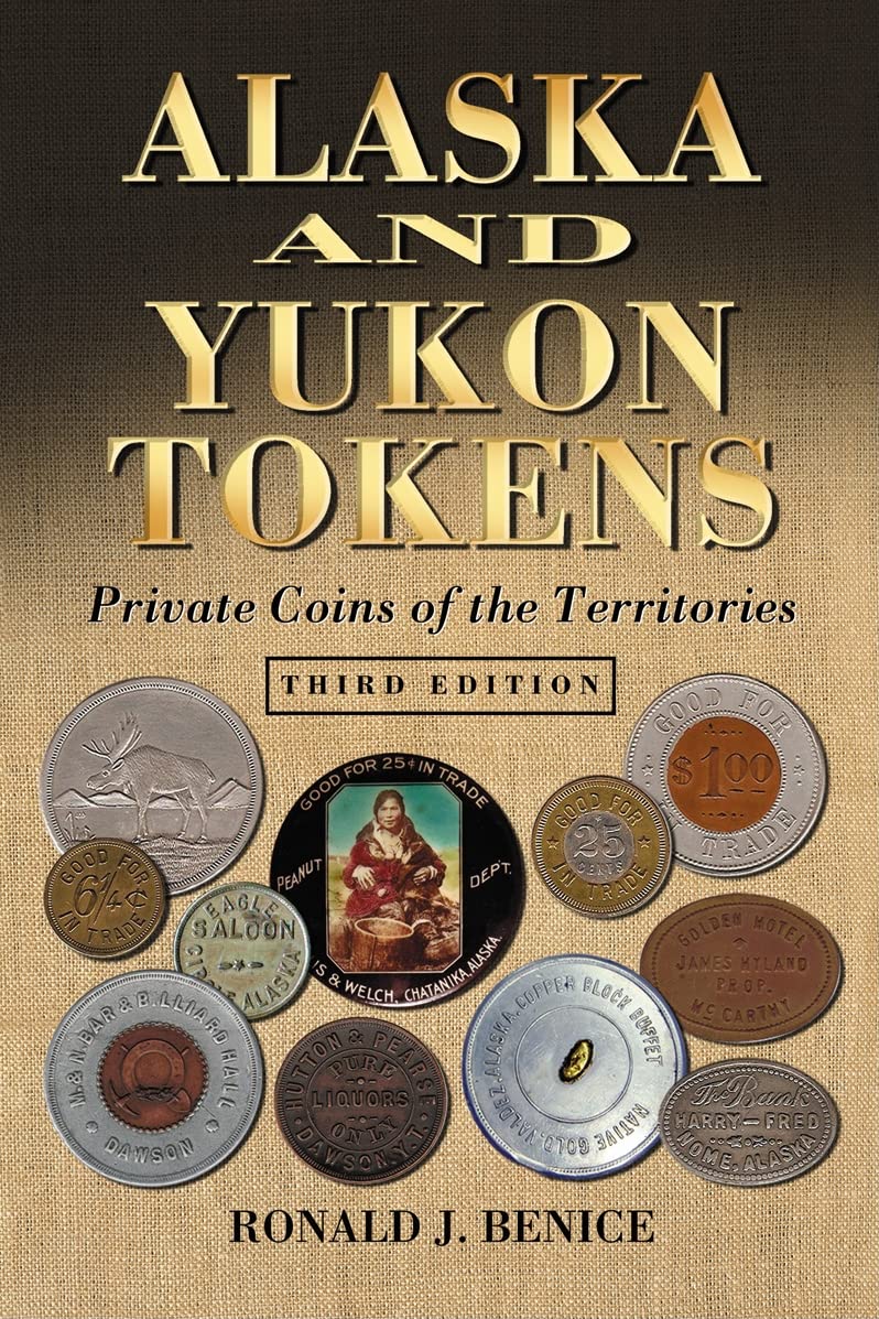 Alaska And Yukon Tokens: Private Coins Of The Territories, 3D Ed.,Used