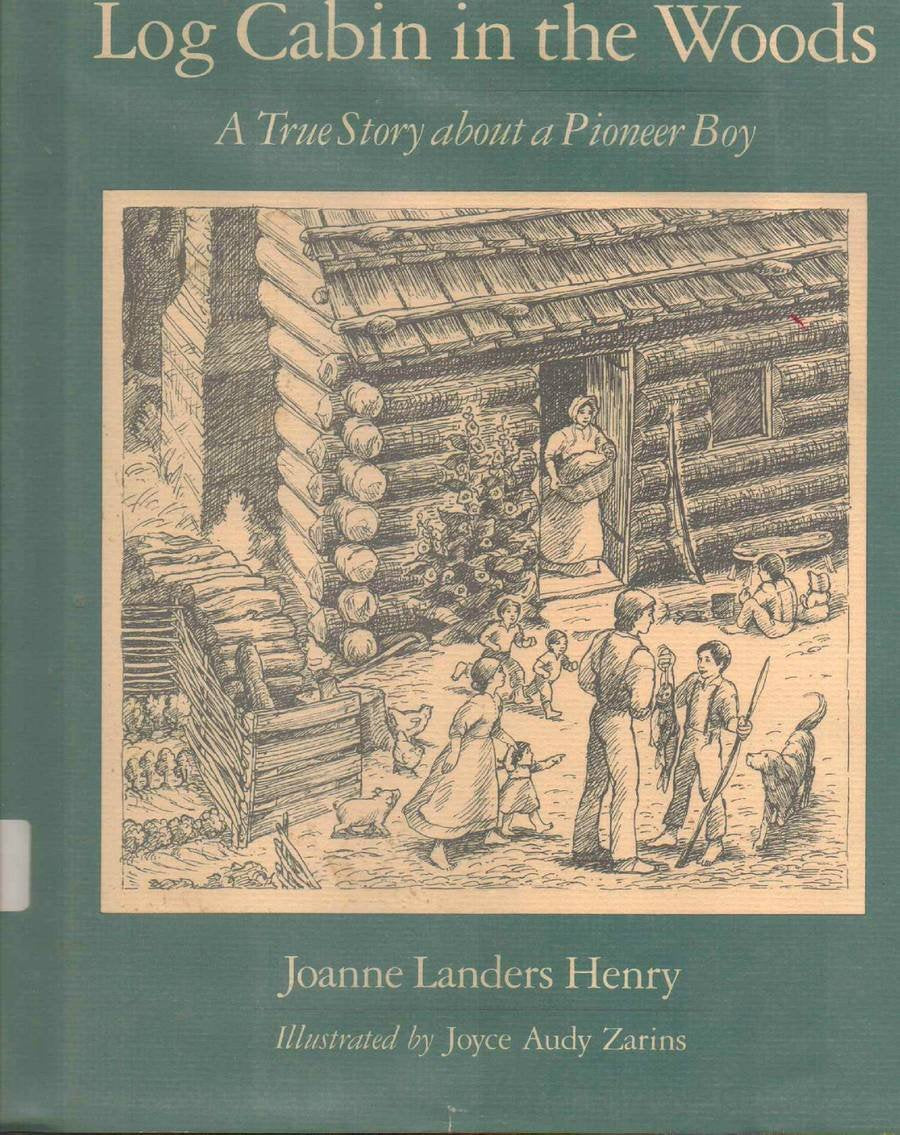 Log Cabin in the Woods: A True Story About a Pioneer Boy,Used