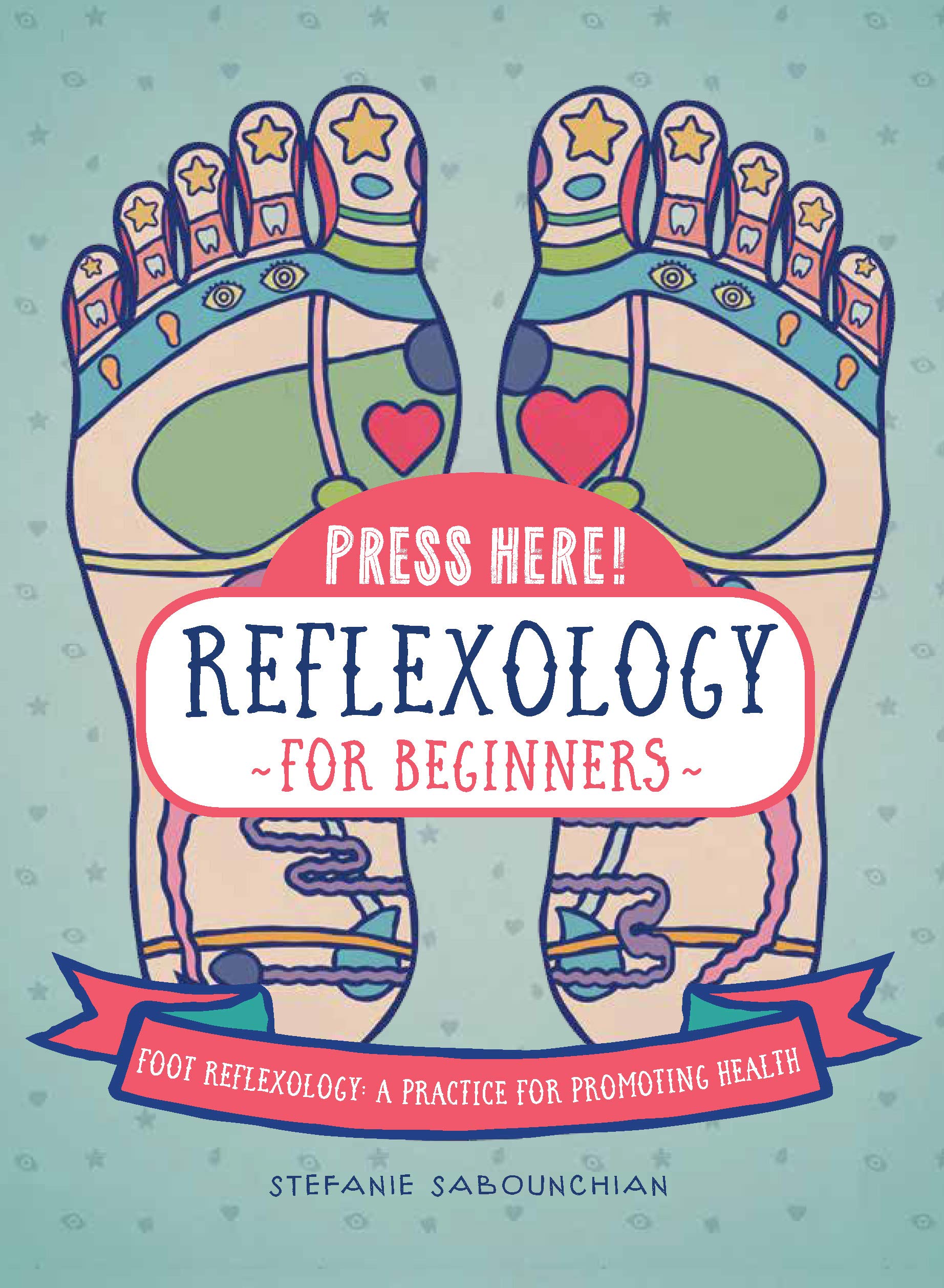 Press Here! Reflexology for Beginners: Foot Reflexology: A Practice for Promoting Health,Used