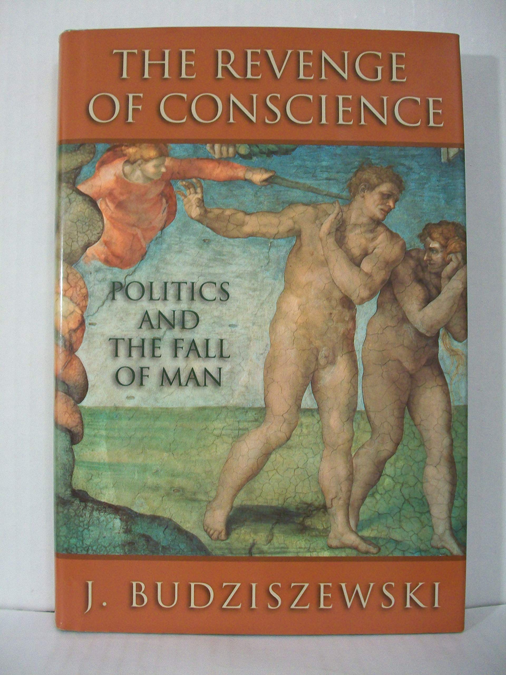 The Revenge of Conscience: Politics and the Fall of Man,Used