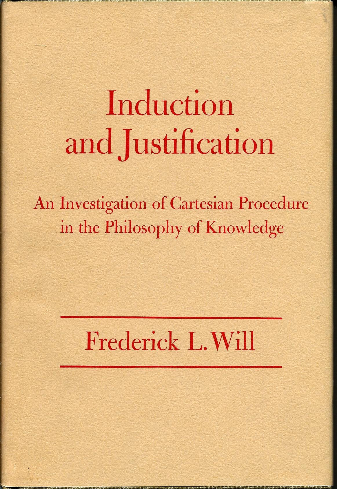 Induction and Justification: An Investigation of Cartesian Procedure in the Philosophy of Knowledge,Used