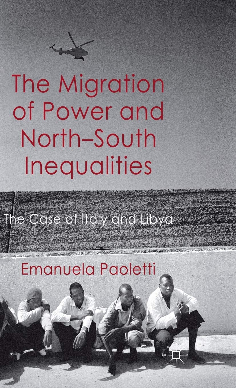 The Migration of Power and NorthSouth Inequalities: The Case of Italy and Libya,New
