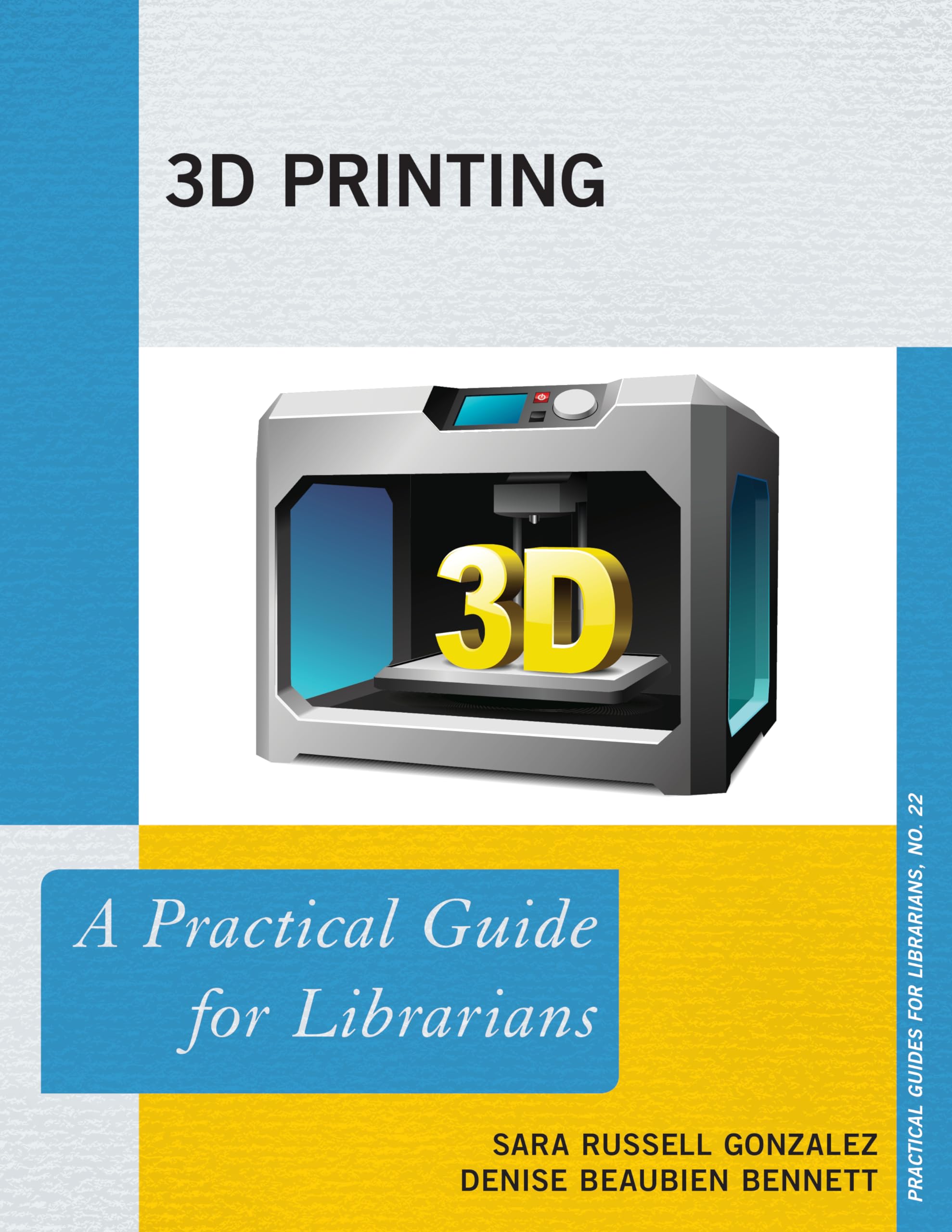 3D Printing: A Practical Guide for Librarians (Volume 22) (Practical Guides for Librarians, 22),Used