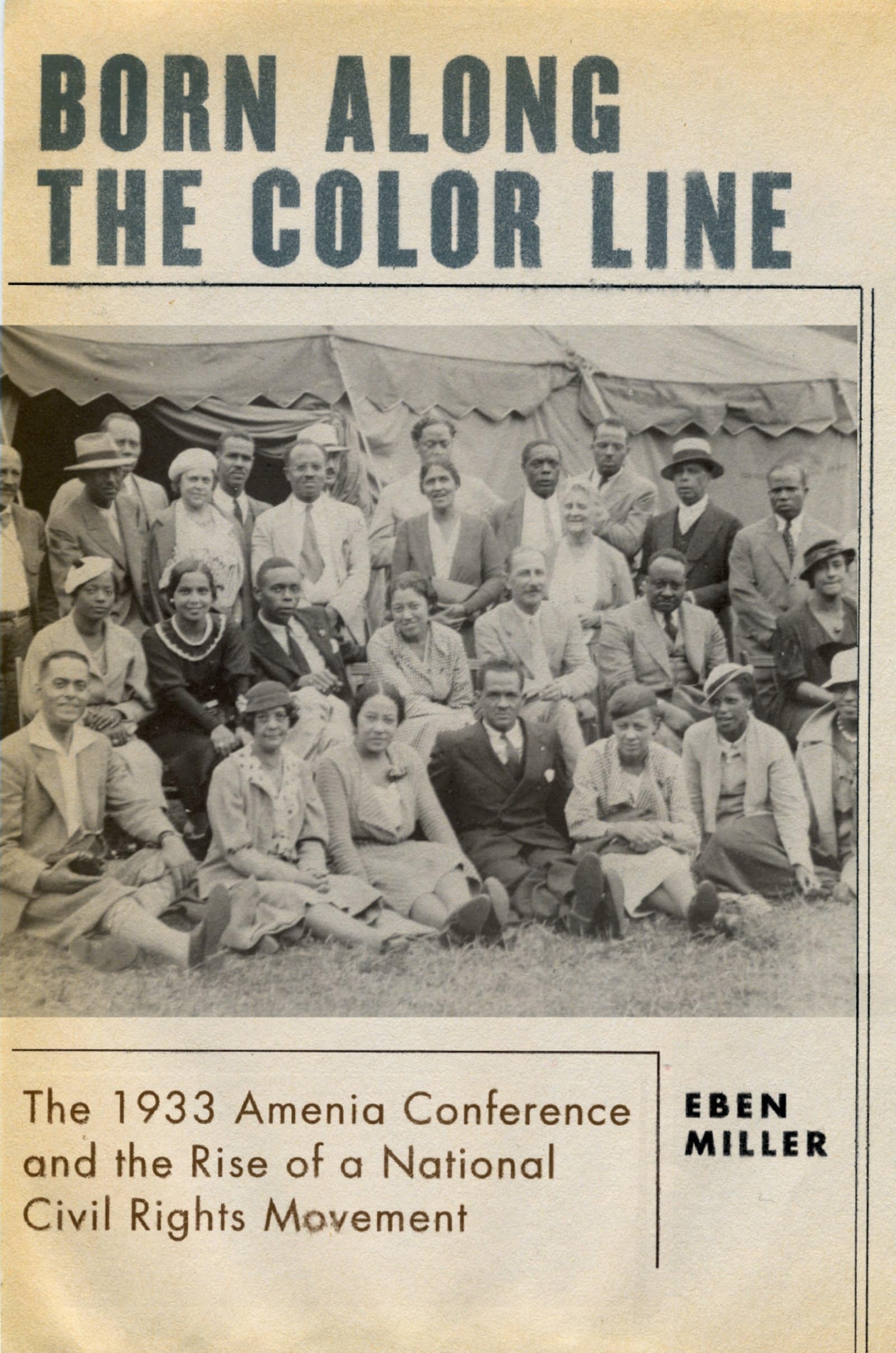 Born Along The Color Line: The 1933 Amenia Conference And The Rise Of A National Civil Rights Movement
