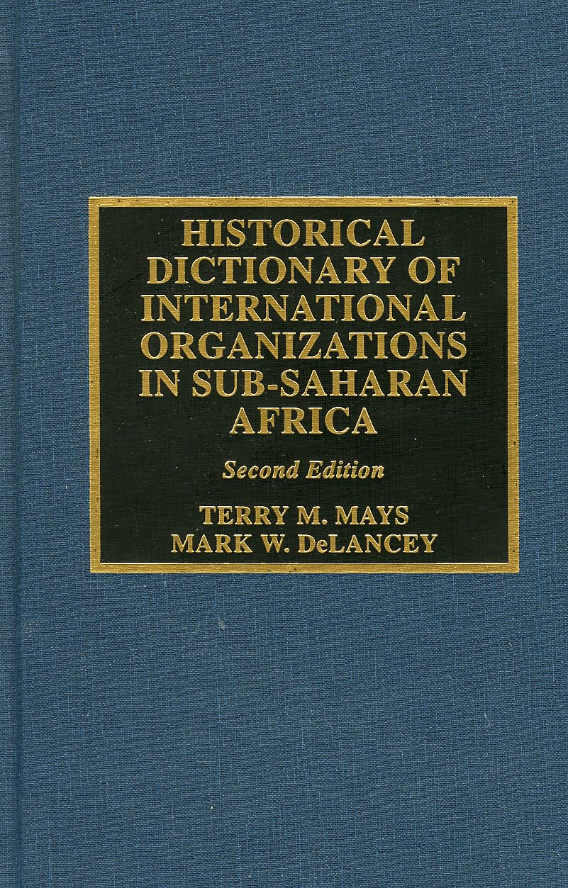 Historical Dictionary Of International Organizations In Subsaharan Africa (Volume 21) (Historical Dictionaries Of International,Used