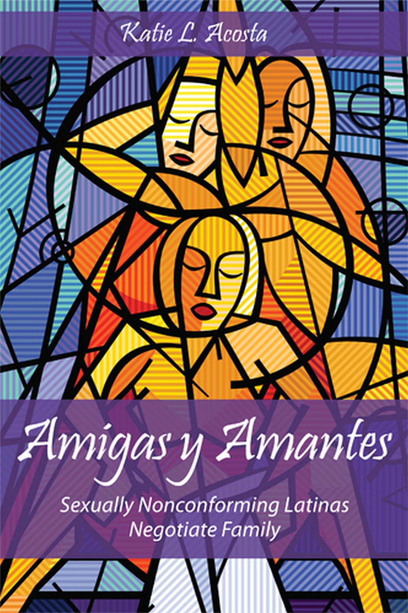 Amigas Y Amantes: Sexually Nonconforming Latinas Negotiate Family (Families In Focus),Used
