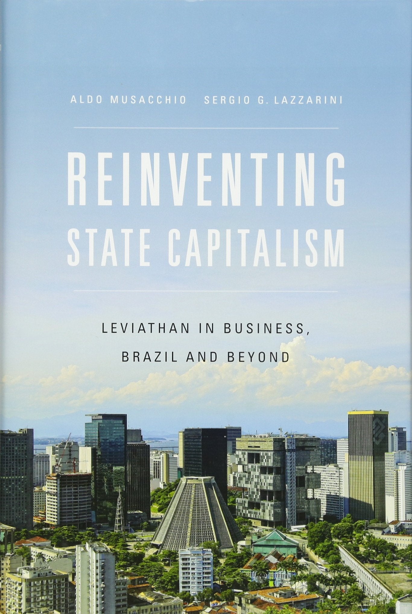 Reinventing State Capitalism: Leviathan in Business, Brazil and Beyond,Used