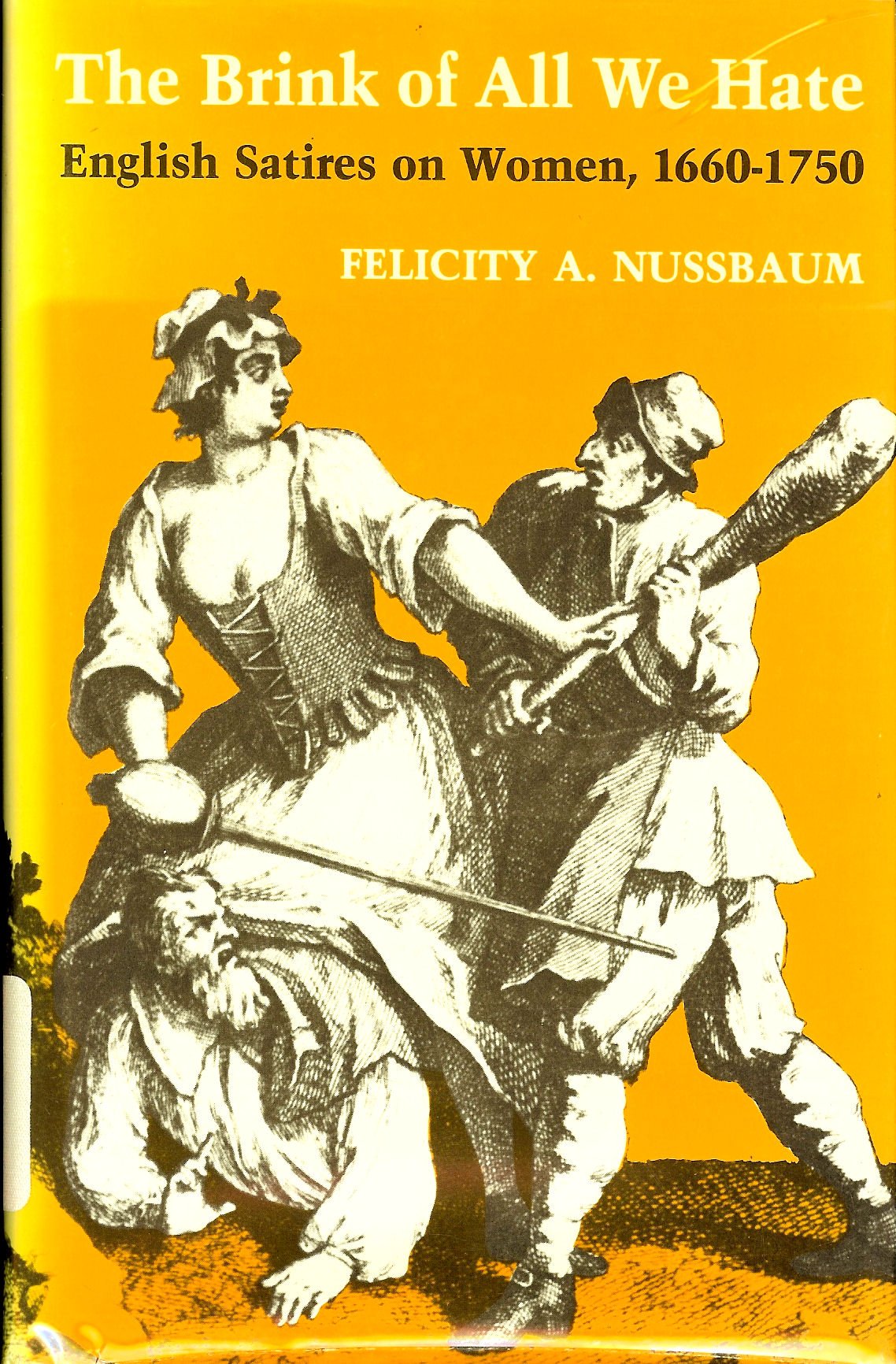 The Brink of All We Hate: English Satires on Women 16601750,Used