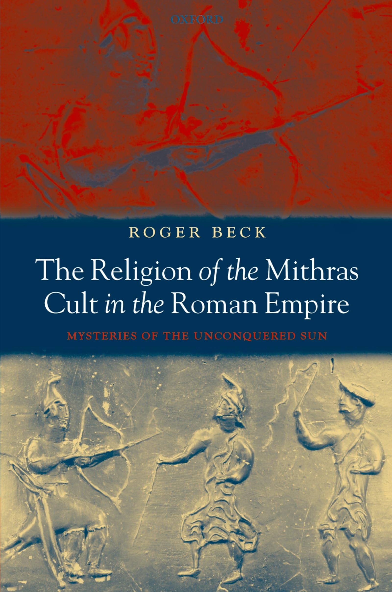 The Religion of the Mithras Cult in the Roman Empire: Mysteries of the Unconquered Sun,Used