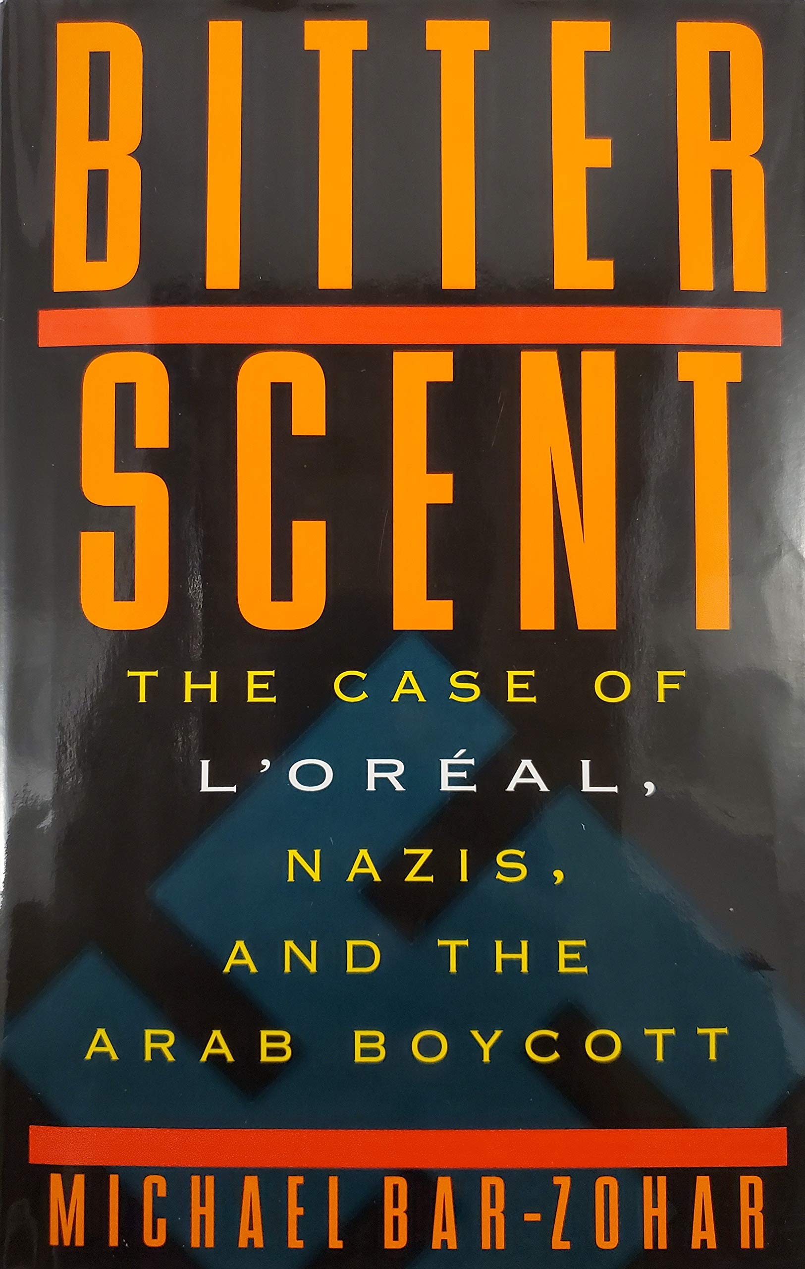 Bitter Scent: The Case of L'Oreal, Nazis, and the Arab Boycott,Used