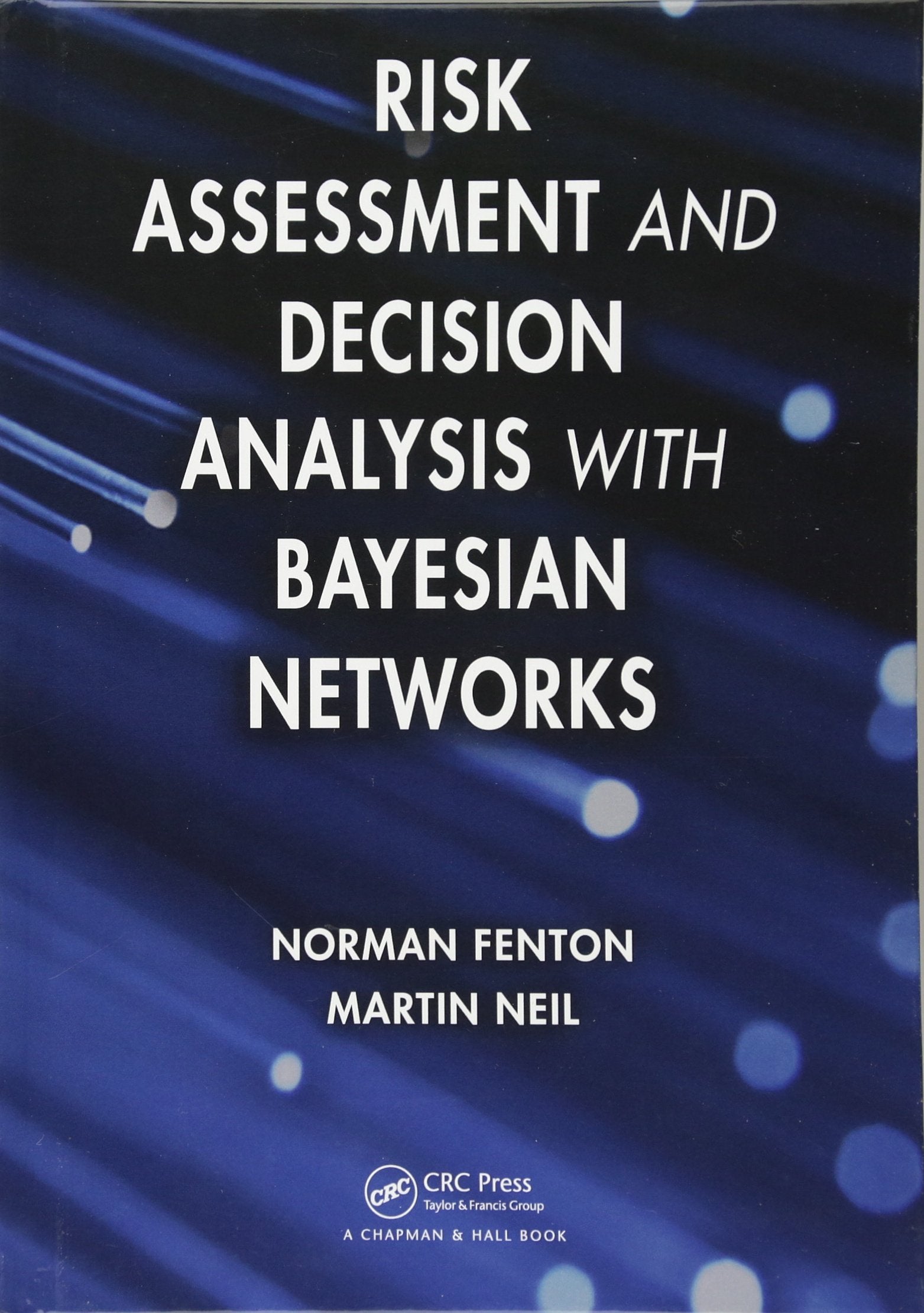 Risk Assessment And Decision Analysis With Bayesian Networks