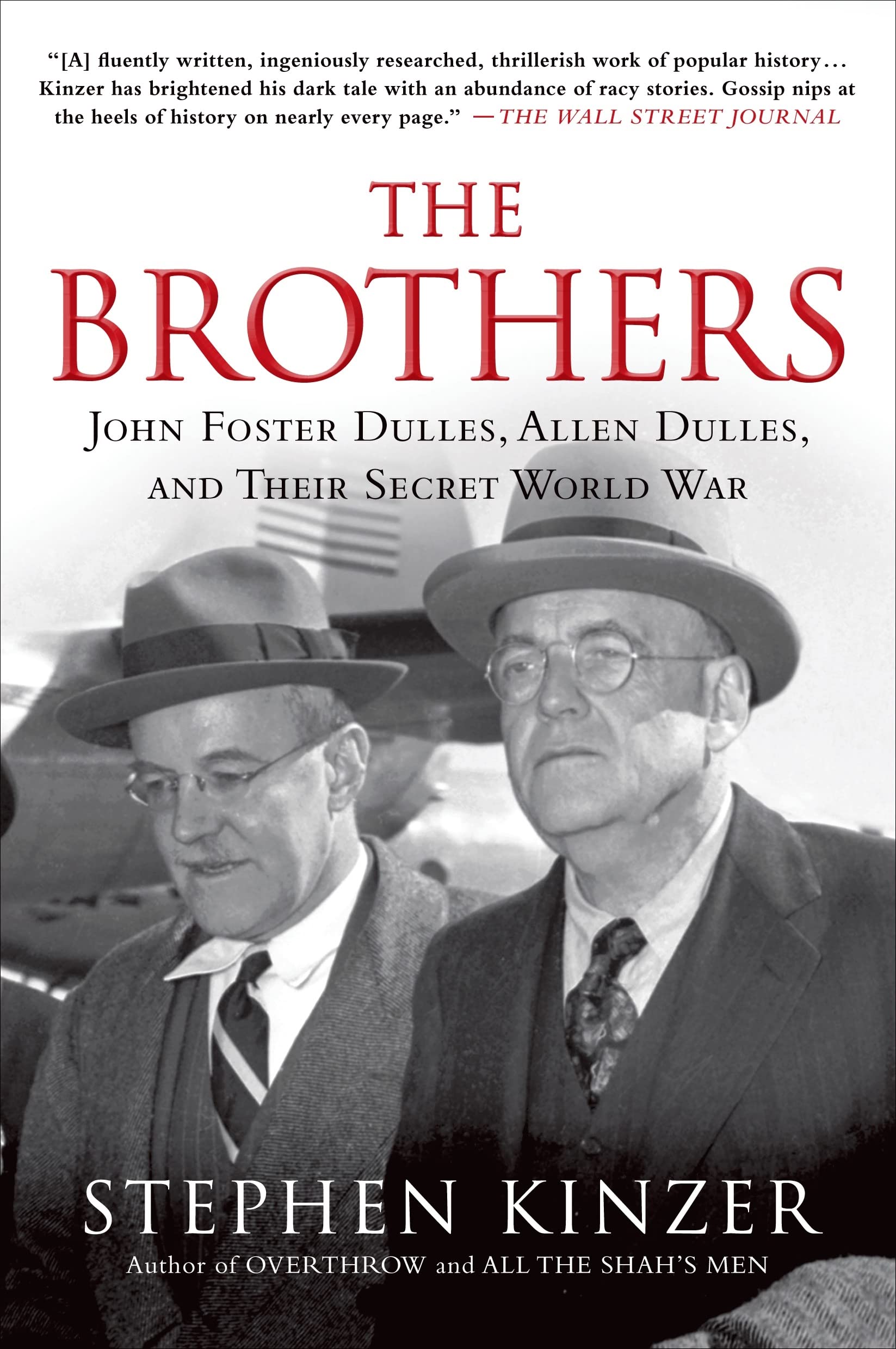 The Brothers: John Foster Dulles, Allen Dulles, and Their Secret World War,New