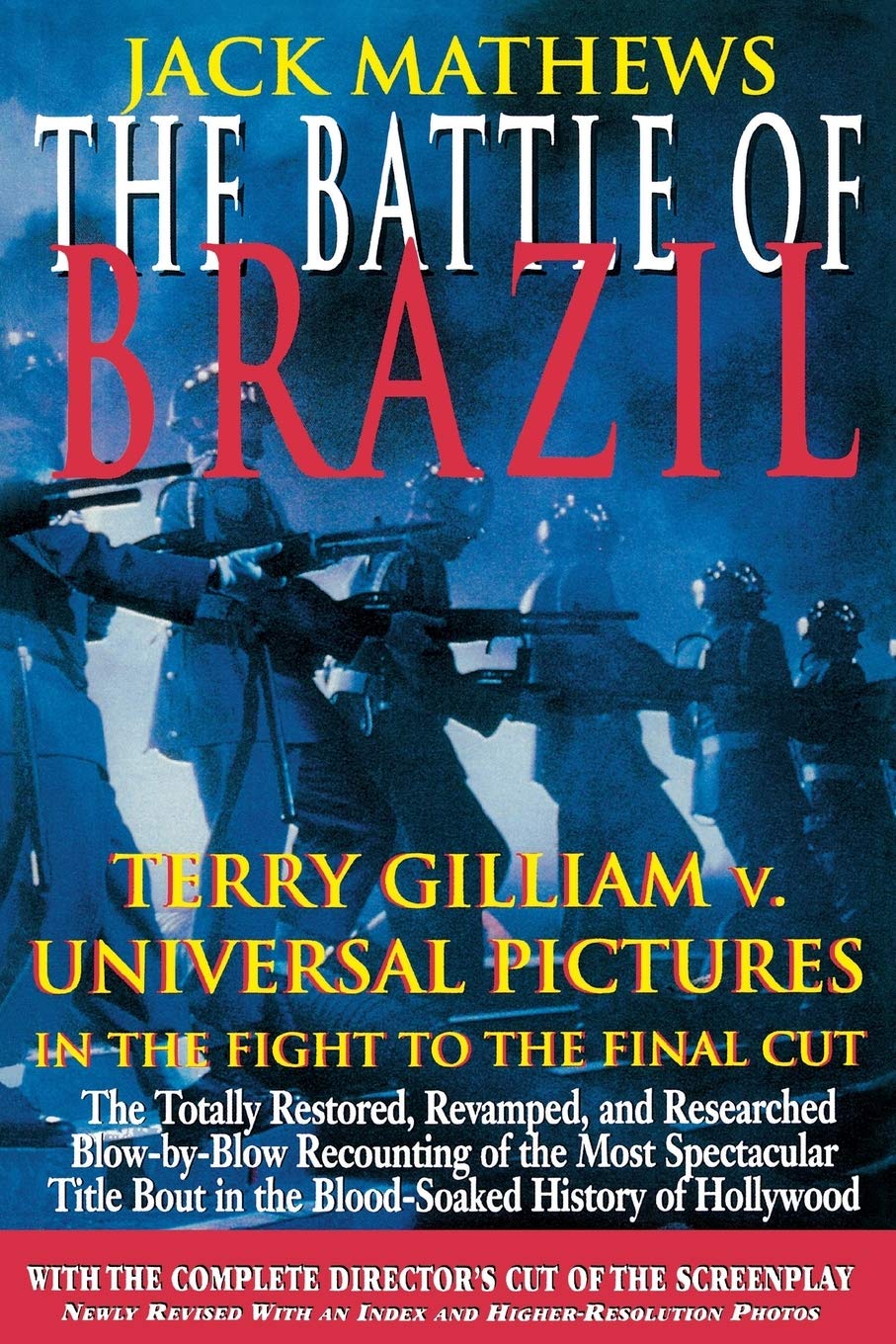 The Battle Of Brazil: Terry Gilliam V. Universal Pictures In The Fight To The Final Cut (Applause Books)