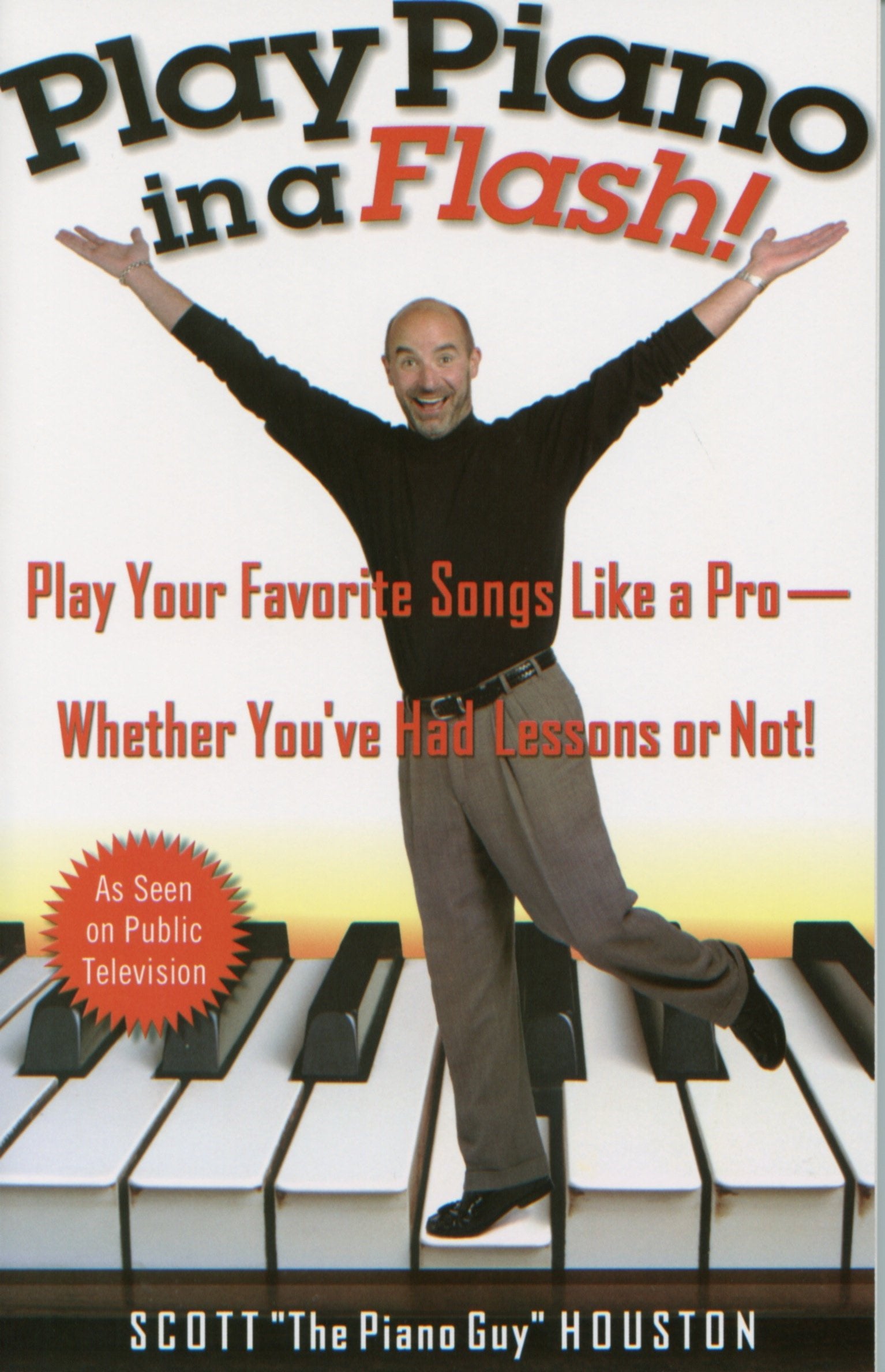 Play Piano In A Flash!: Play Your Favorite Songs Like A Pro Whether You'Ve Had Lessons Or Not!