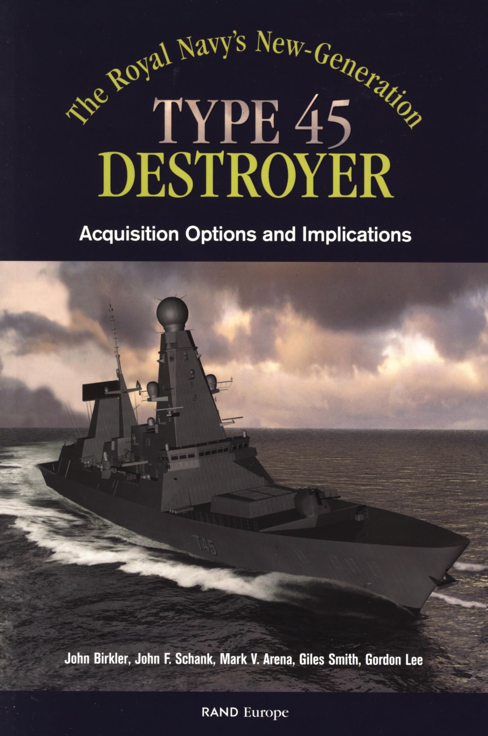 Royals Navy'S New Generation Type 45 Destroyer Acquisition Options And Implications,New
