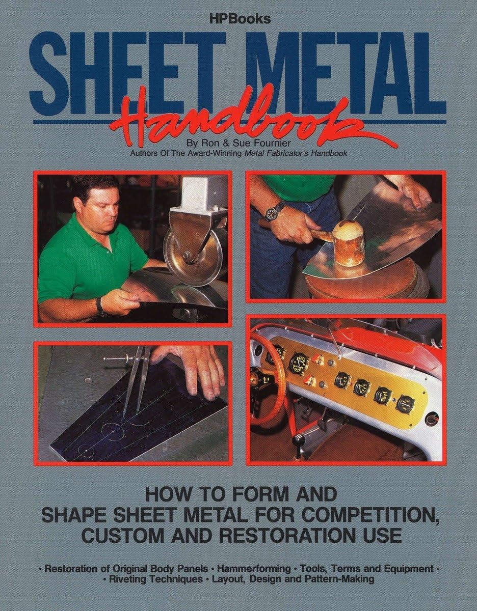 Sheet Metal Handbook: How To Form And Shape Sheet Metal For Competition, Custom And Restoration Use,New