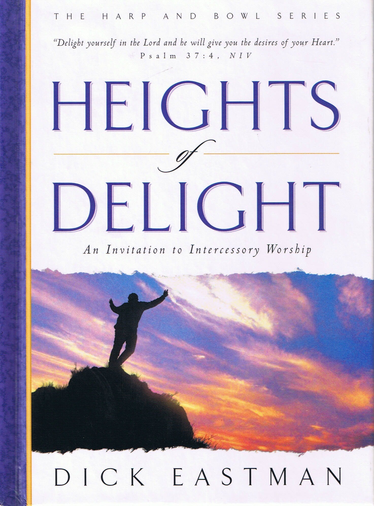 Heights of Delight: An Invitation to Intercessory Worship (The Harp and Bowl Series),Used