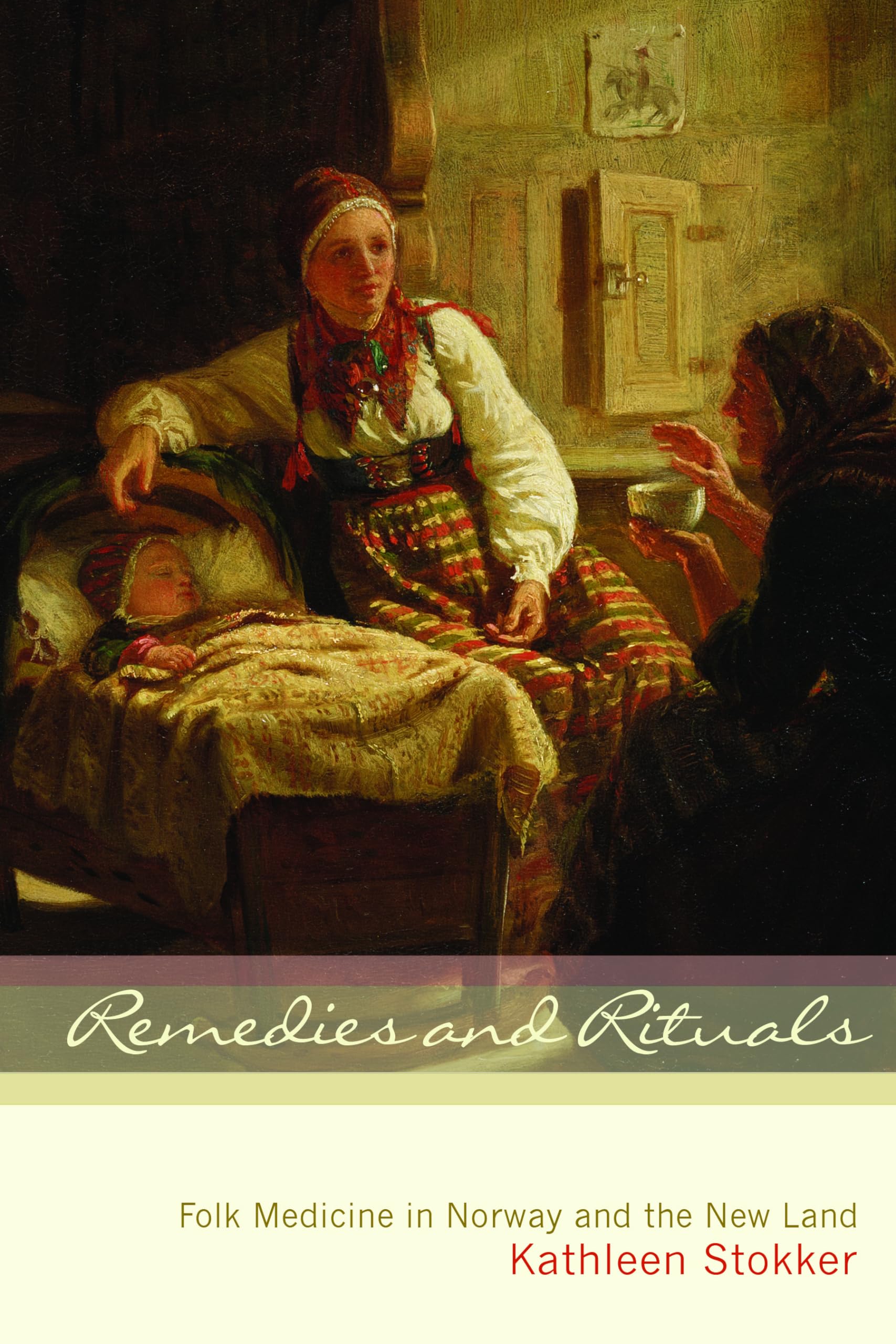 Remedies And Rituals: Folk Medicine In Norway And The New Land,Used