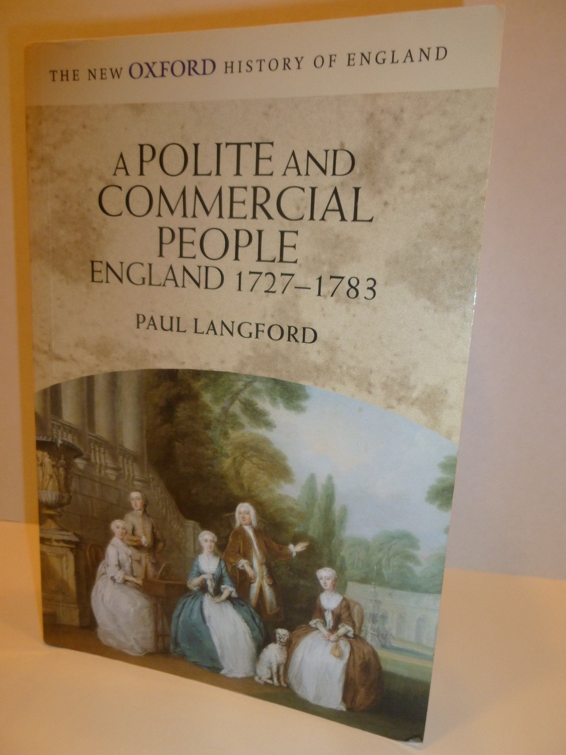 A Polite and Commercial People: England 17271783 (New Oxford History of England),Used