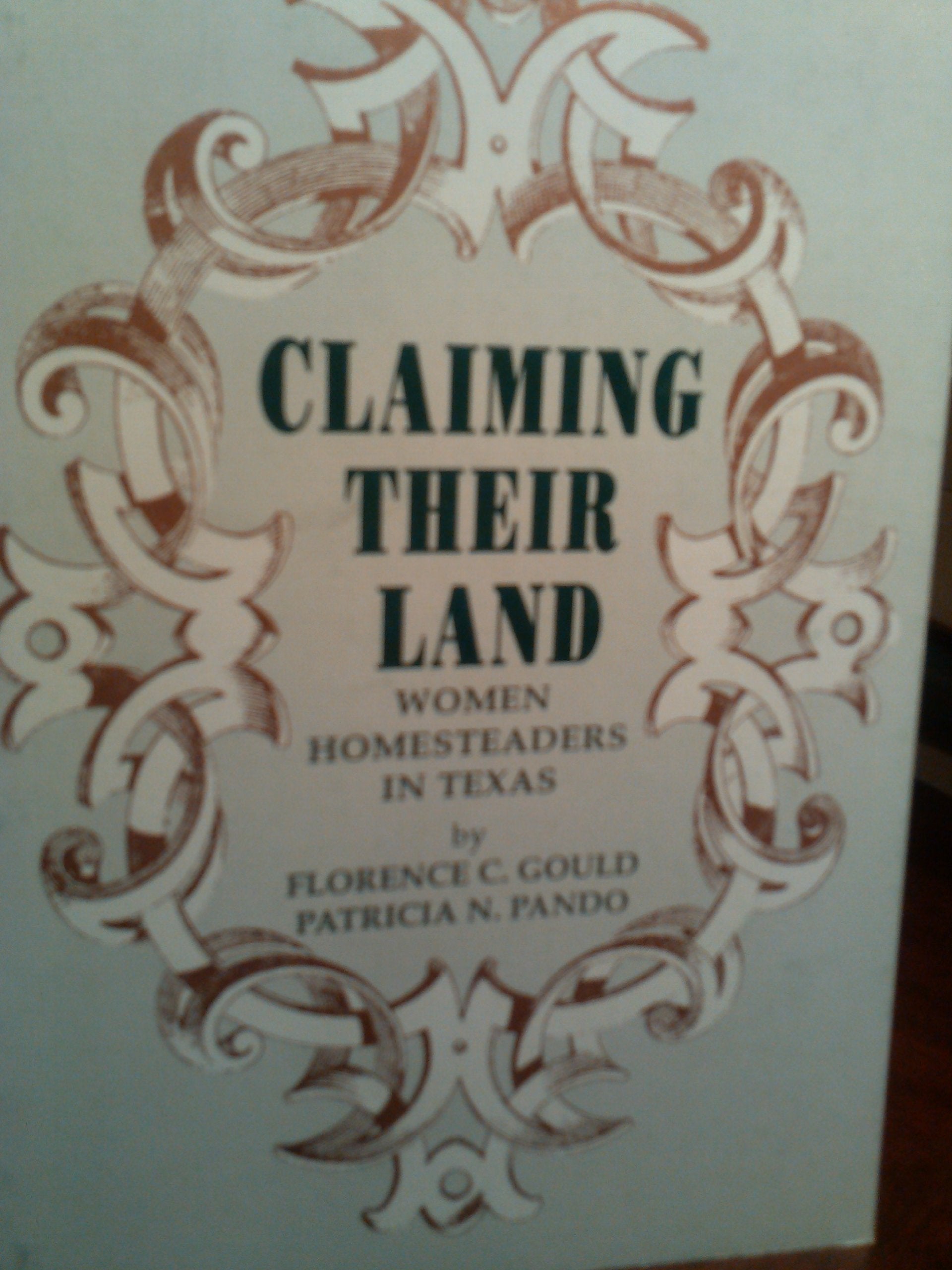 Claiming Their Land: Women Homesteaders in Texas (SOUTHWESTERN STUDIES),Used