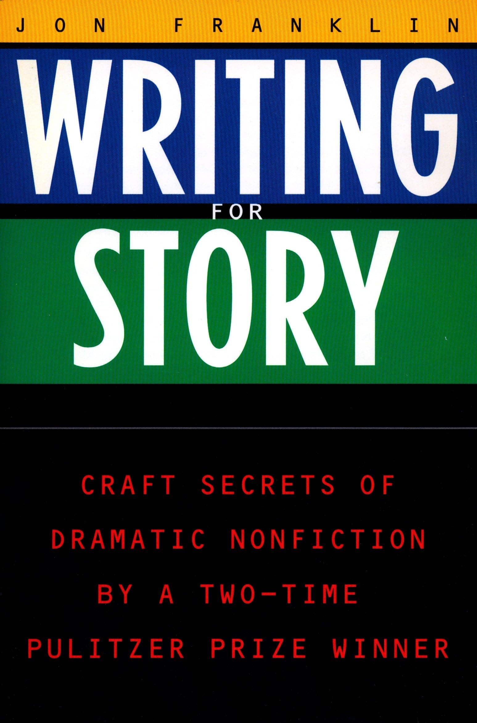 Writing for Story: Craft Secrets of Dramatic Nonfiction (Reference),New