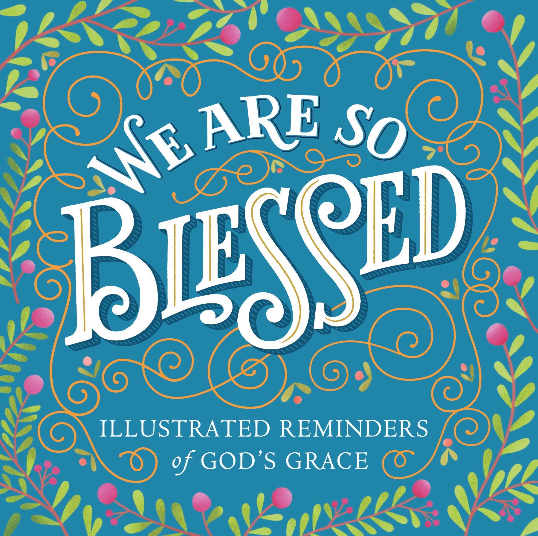We Are So Blessed: Illustrated Reminders Of God'S Grace