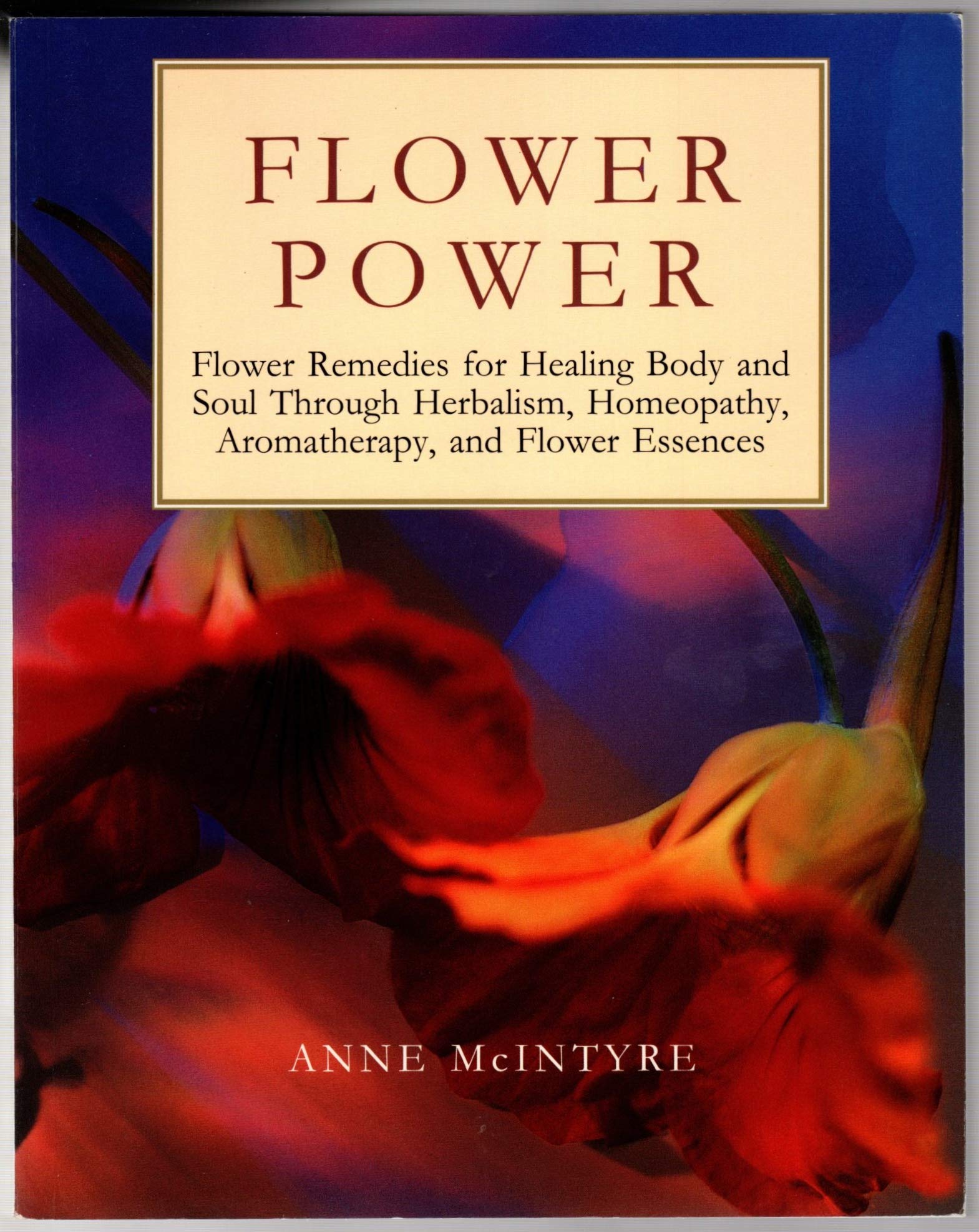 Flower Power: Flower Remedies For Healing Body And Soul Through Herbalism, Homeopathy, Aromatherapy, And Flower Essences (Henry,New